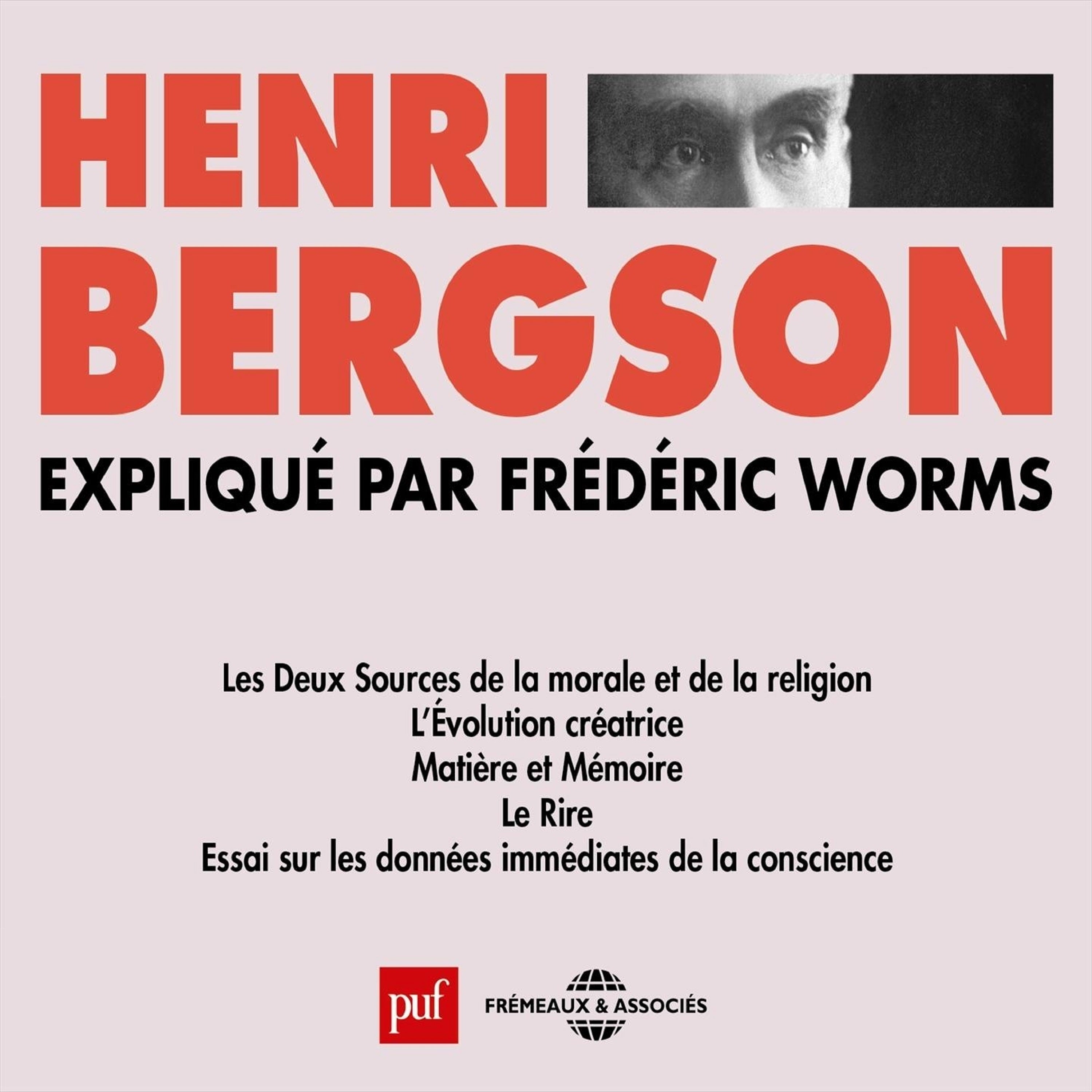 Henri Bergson expliqué par Frédéric Worms
