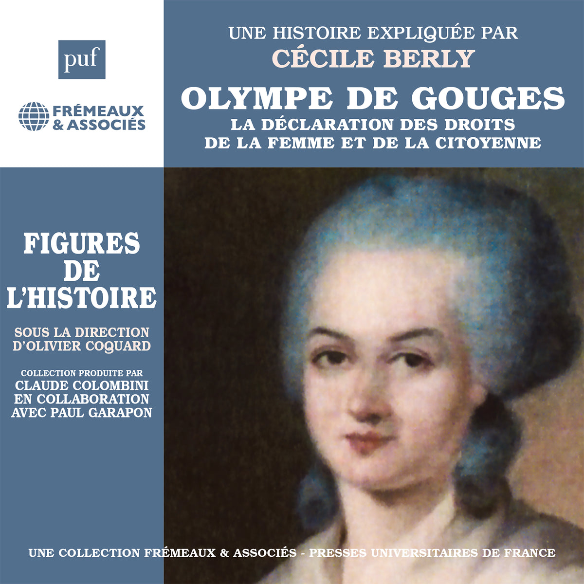 Olympe de Gouges. La déclaration de la femme et de la citoyenne. Une biographie expliquée