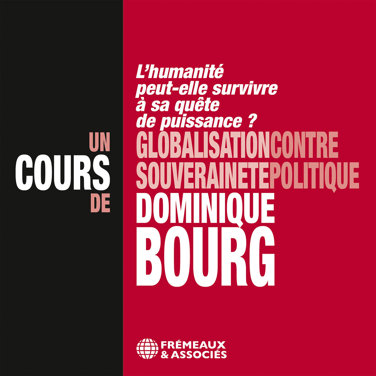 Globalisation contre souveraineté politique – L'humanité peut-elle survivre à sa quête de puissance ? Un cours de Dominique Bourg