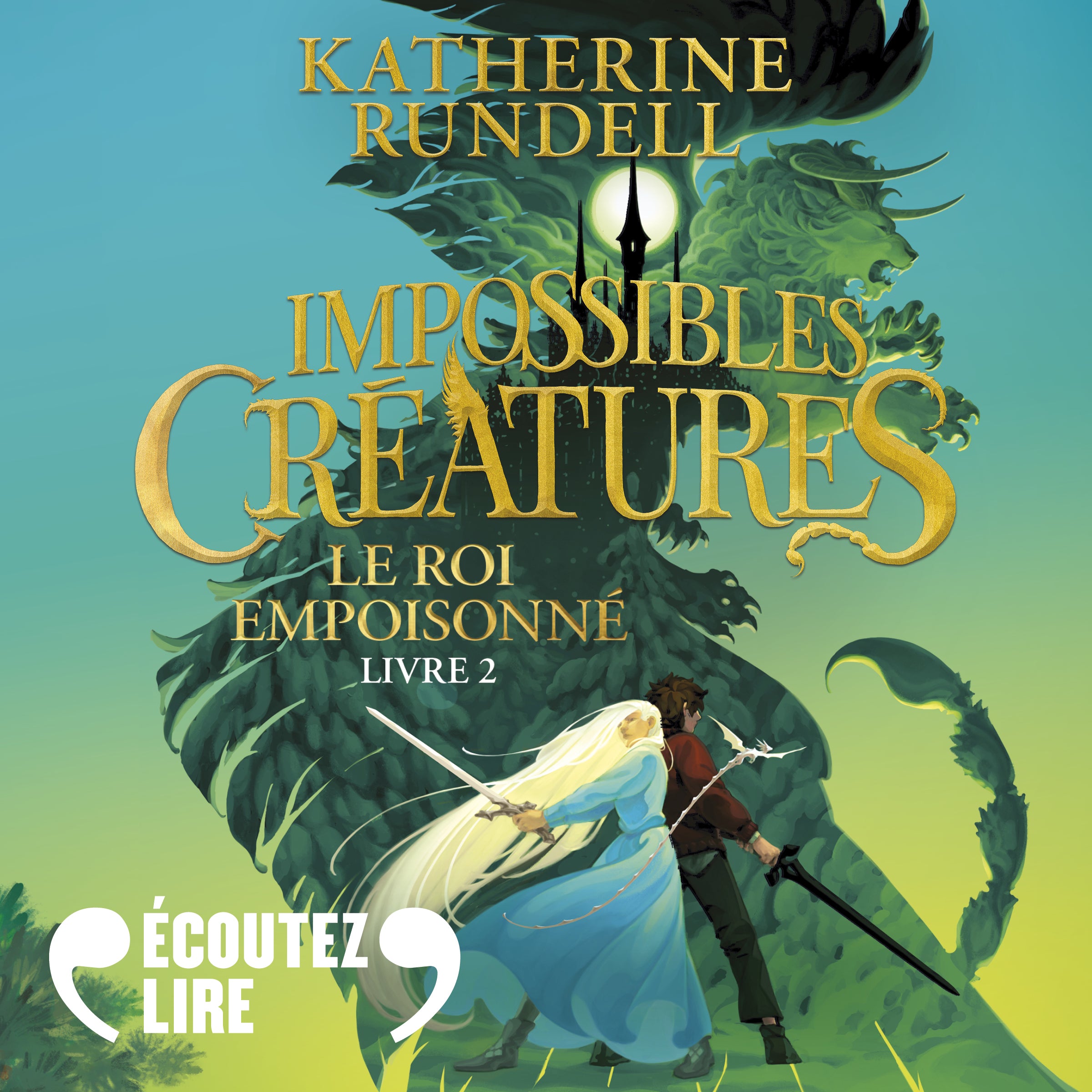 Impossibles créatures (Tome 2) - Le Roi Empoisonné