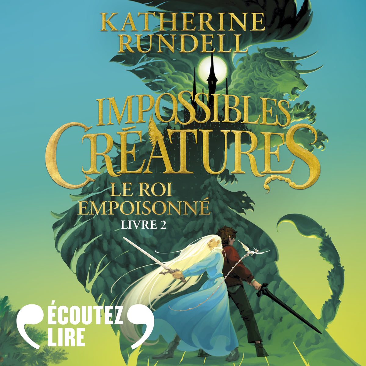 Impossibles créatures (Tome 2) - Le Roi Empoisonné