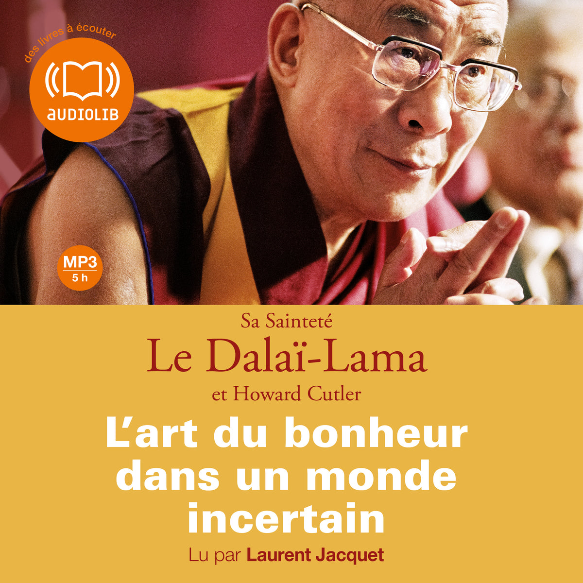 L'Art du bonheur dans un monde incertain