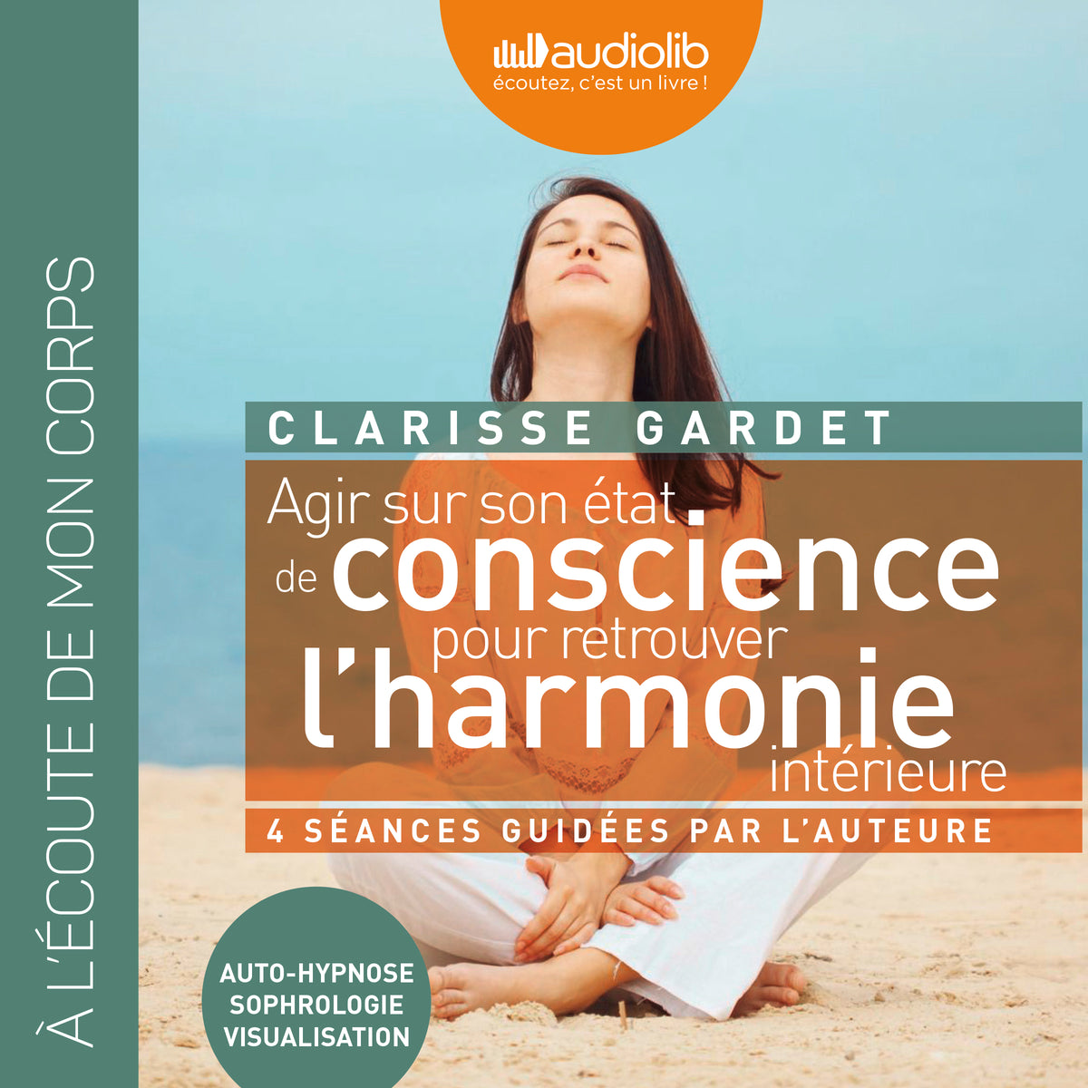 Agir sur son état de conscience - Pour retrouver l'harmonie intérieure
