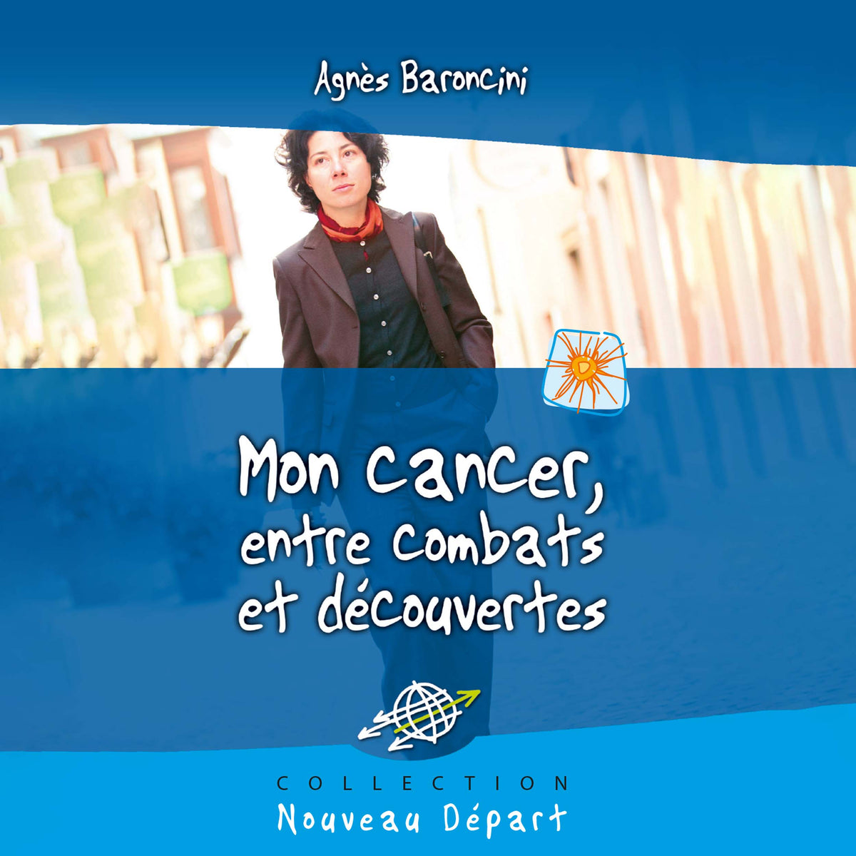 Mon cancer, entre combats et découvertes