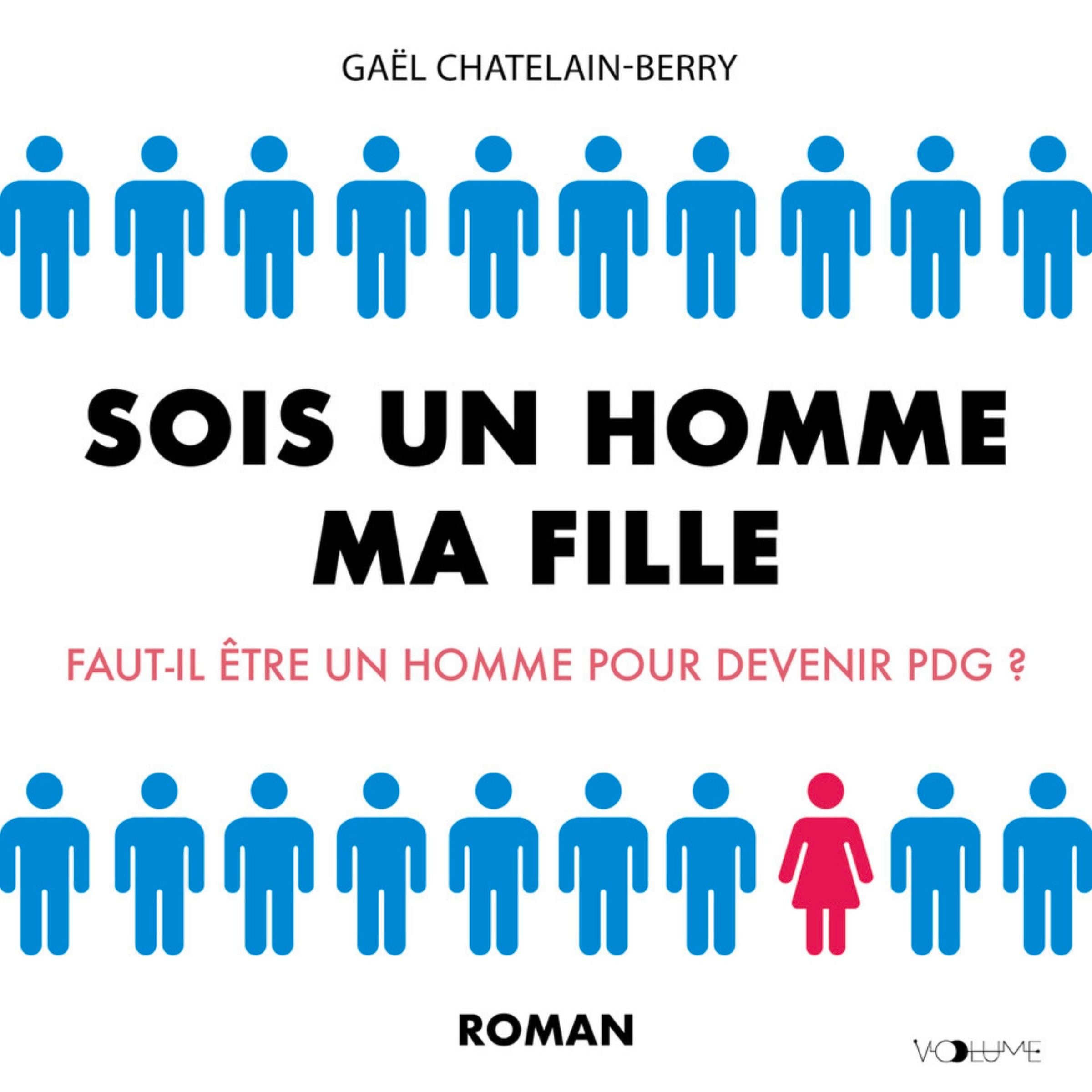 Sois un homme ma fille. Faut-il être un homme pour devenir PDG ?