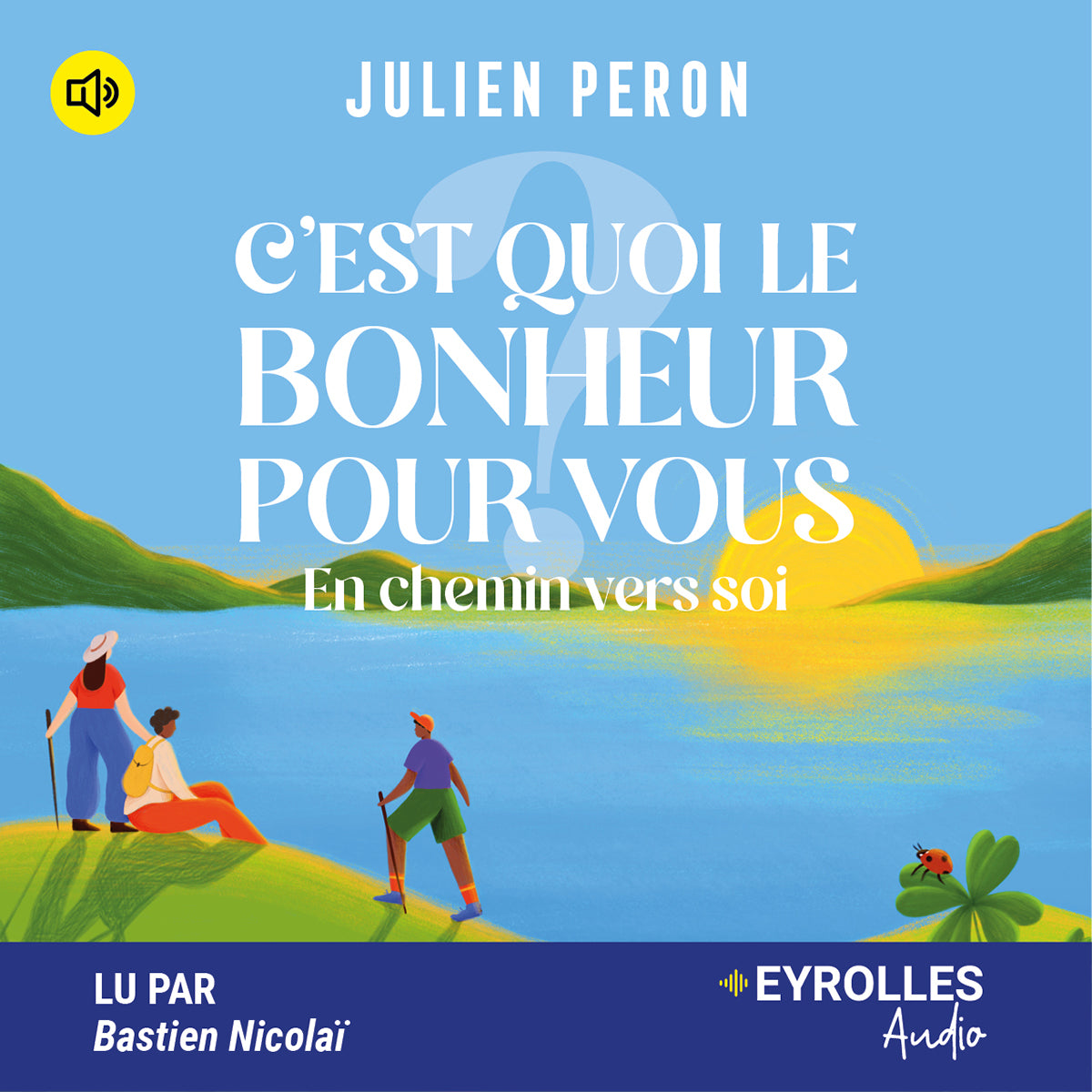 C'est quoi le bonheur pour vous ?