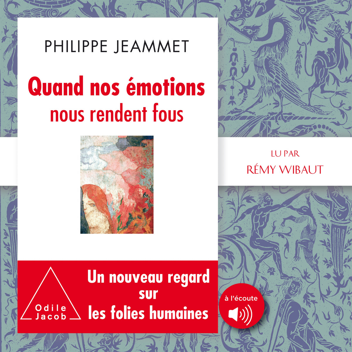 Quand nos émotions nous rendent fous