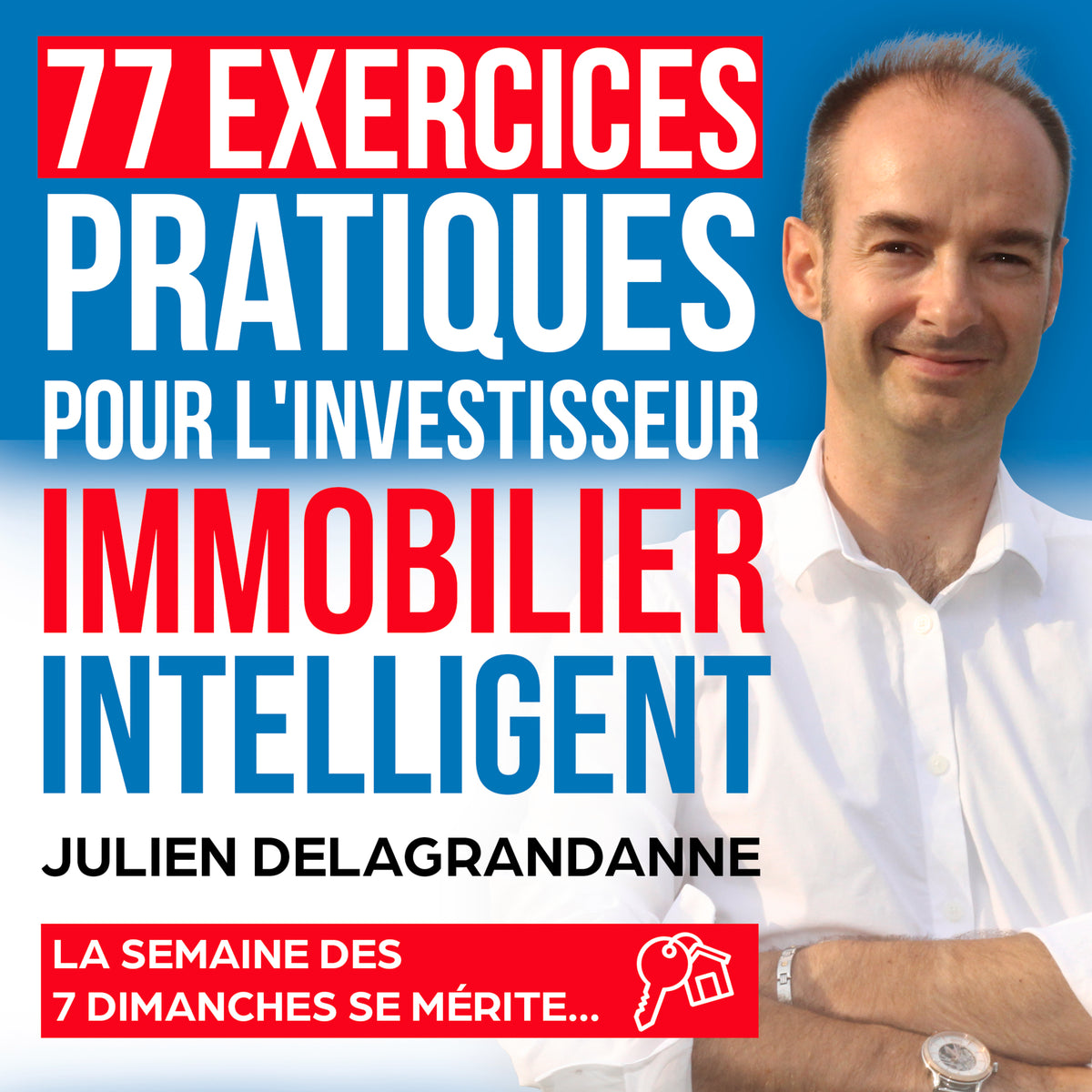 77 exercices pratiques pour l'investisseur immobilier intelligent
