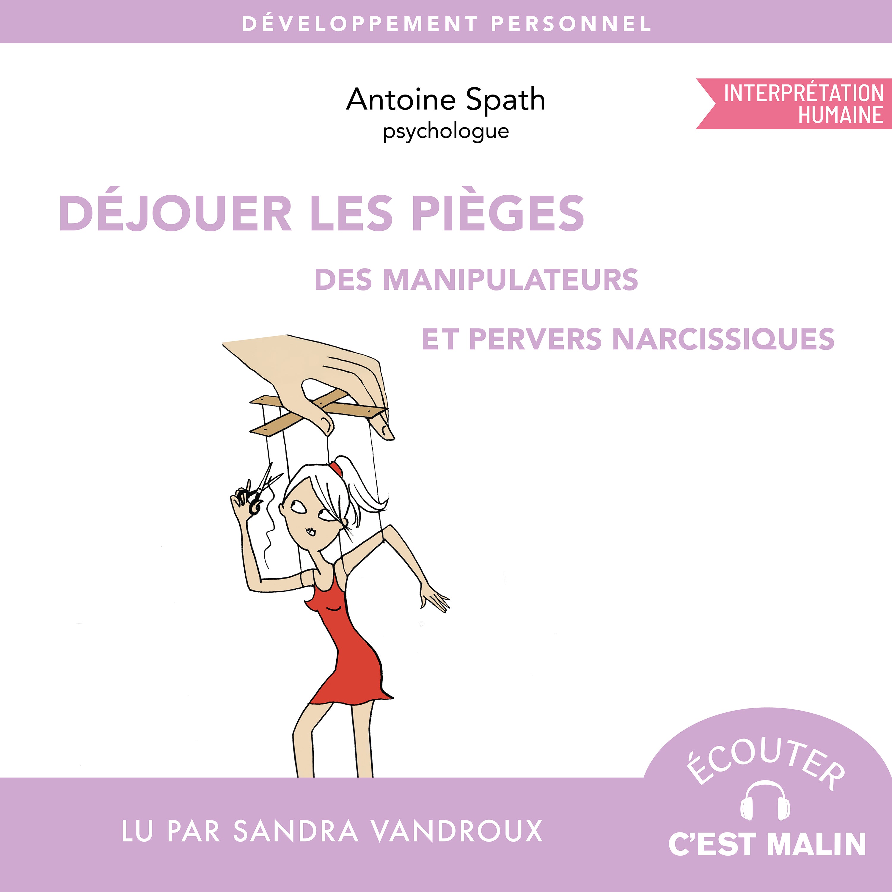 Déjouer les pièges des manipulateurs et des pervers narcissiques