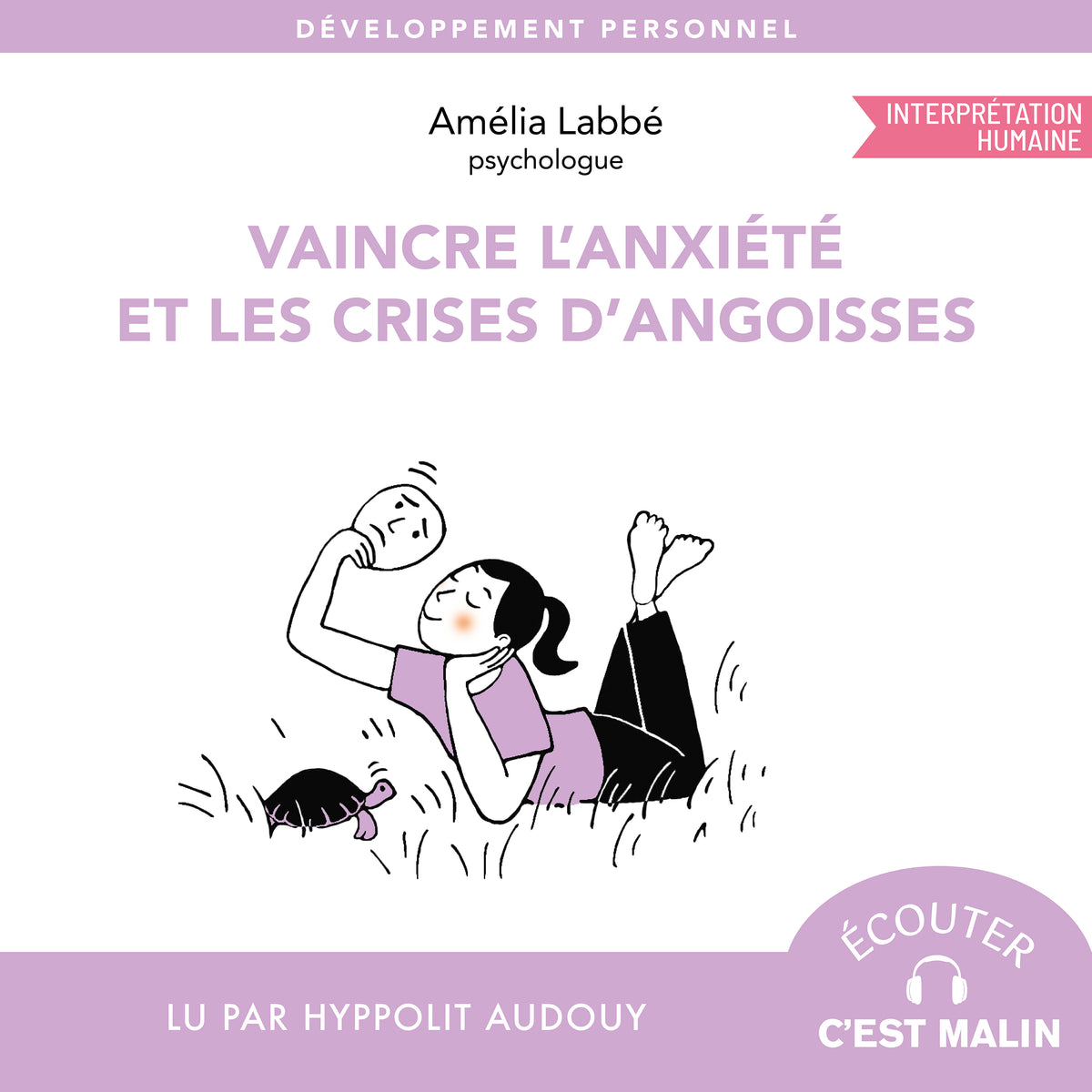 Vaincre l'anxiété et les crises d'angoisse