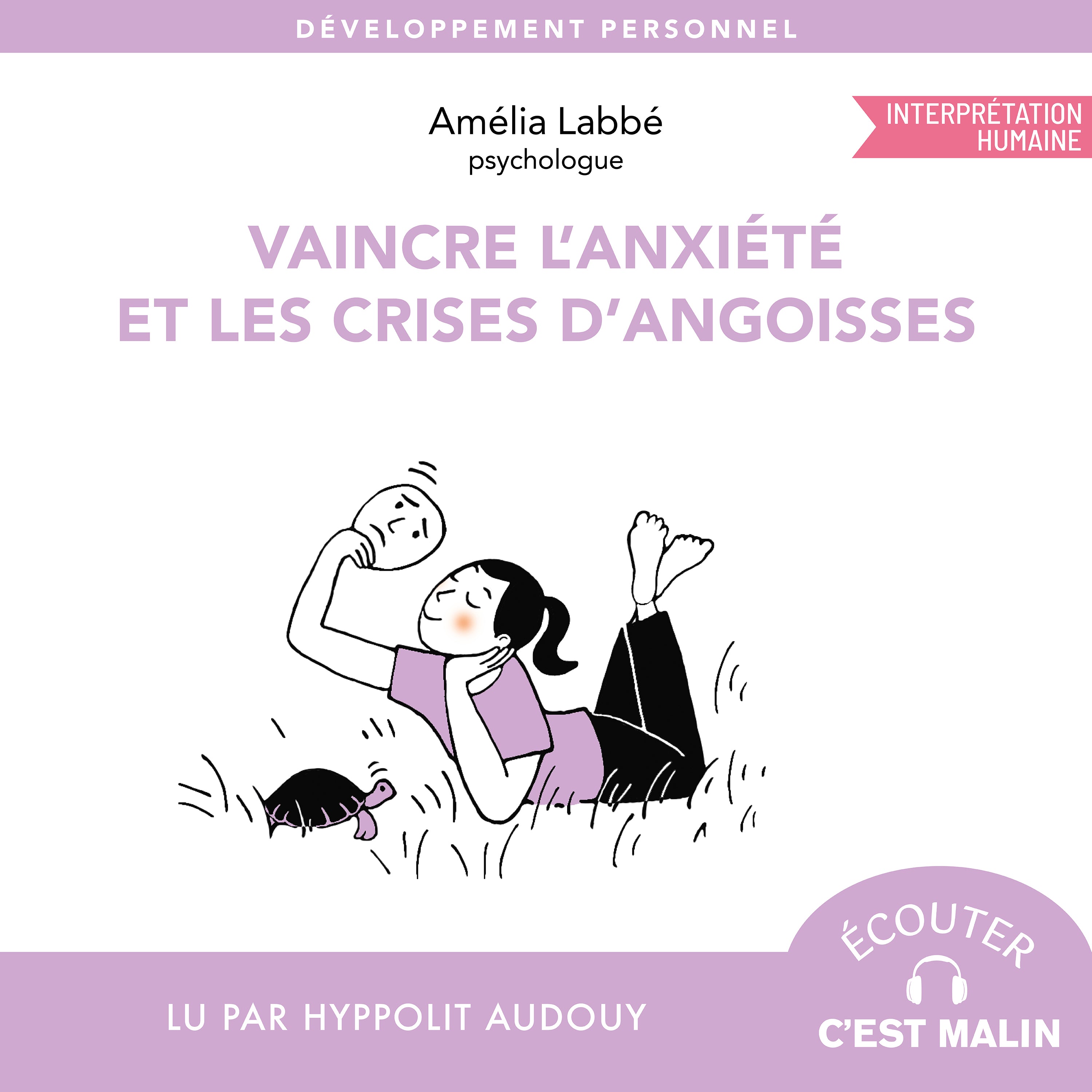 Vaincre l'anxiété et les crises d'angoisse