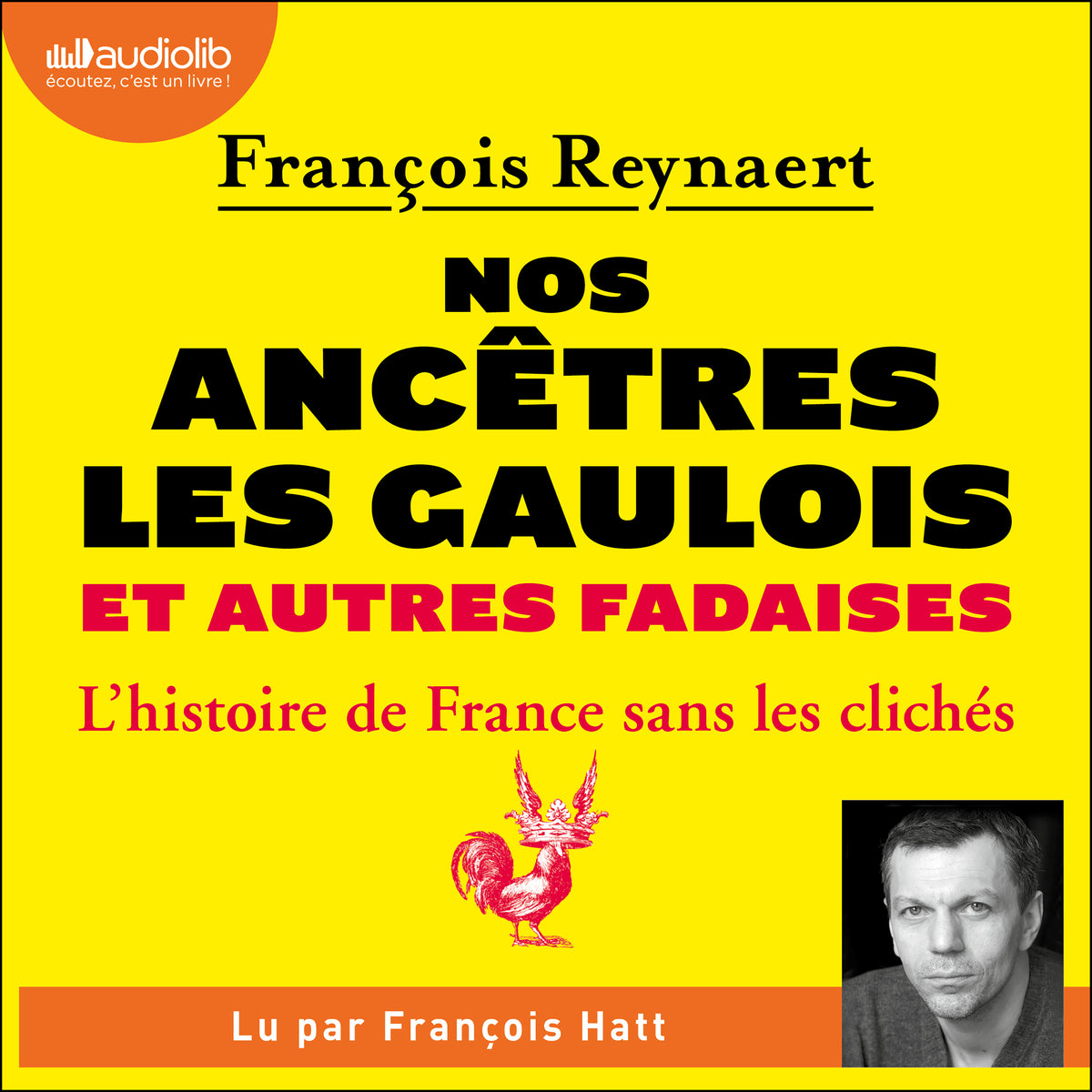 Nos ancêtres les Gaulois et autres fadaises