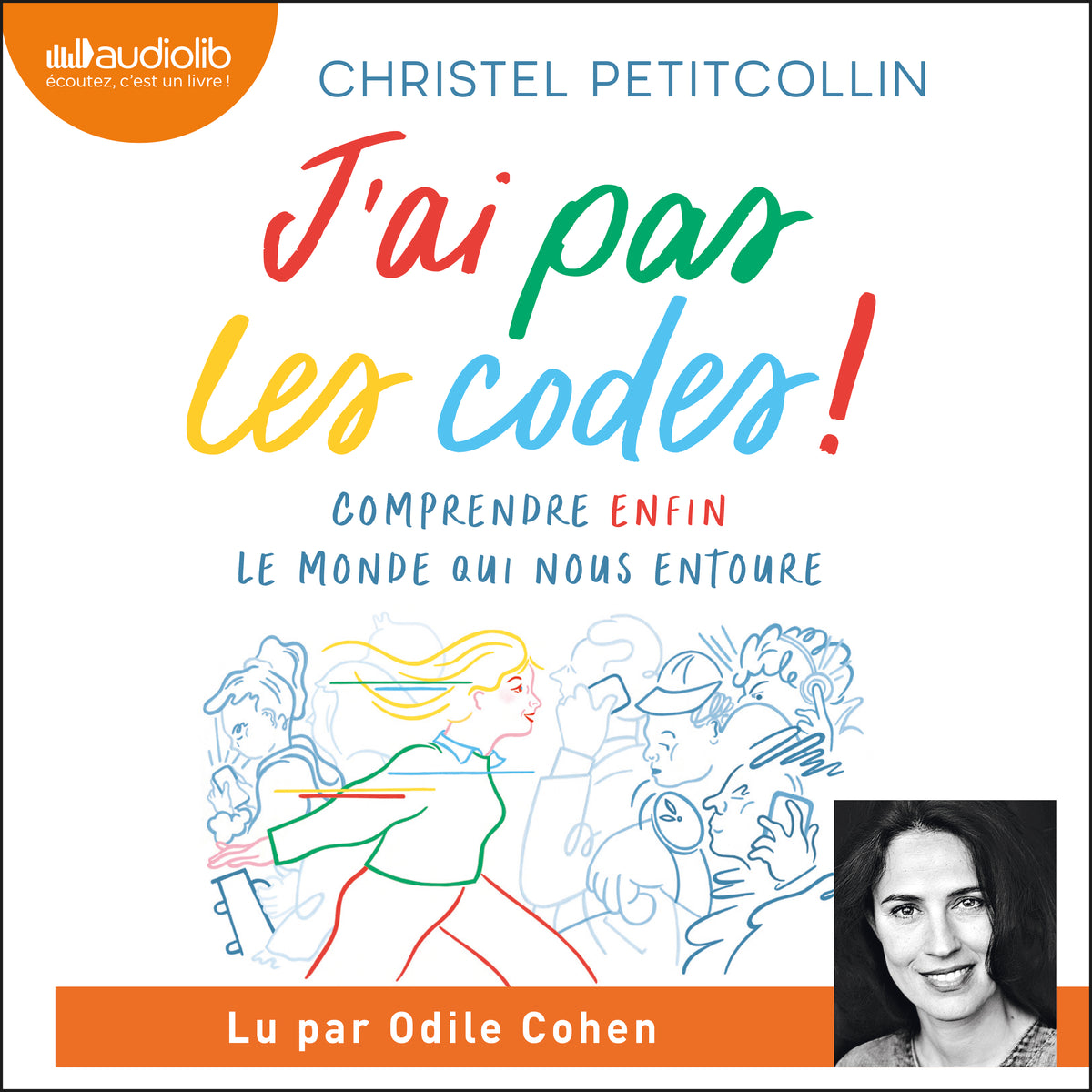 J'ai pas les codes. Comprendre enfin le monde qui nous entoure