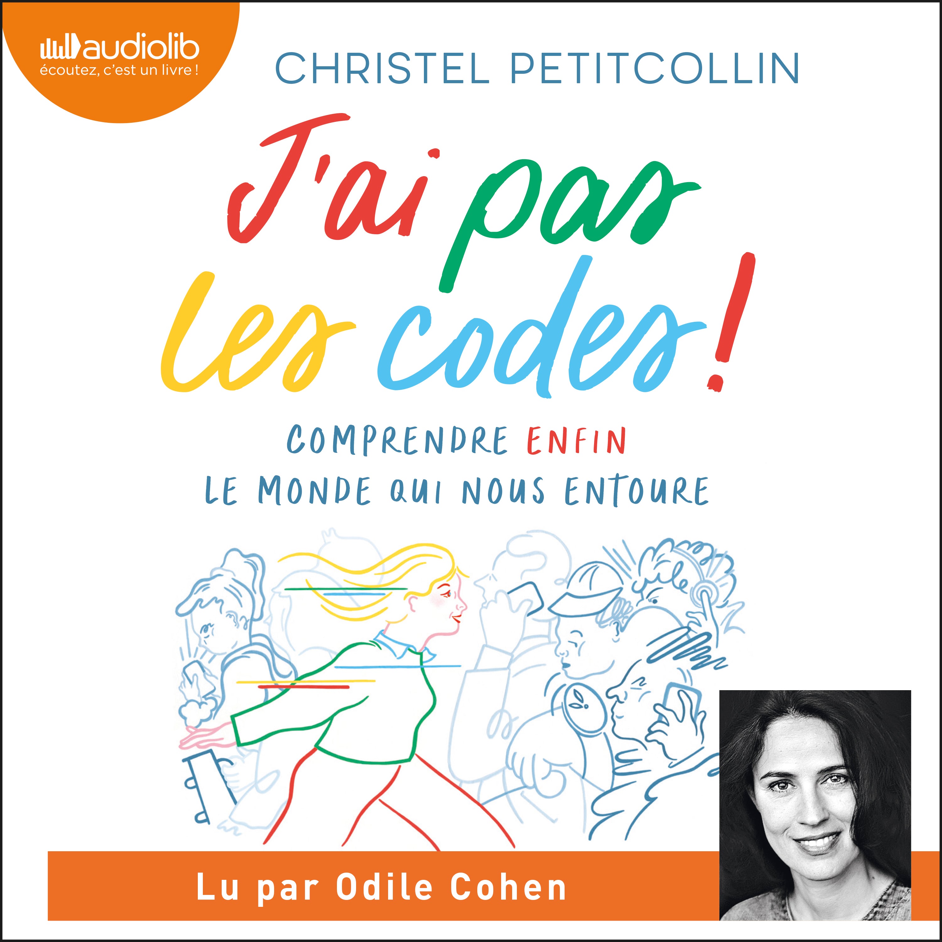 J'ai pas les codes. Comprendre enfin le monde qui nous entoure