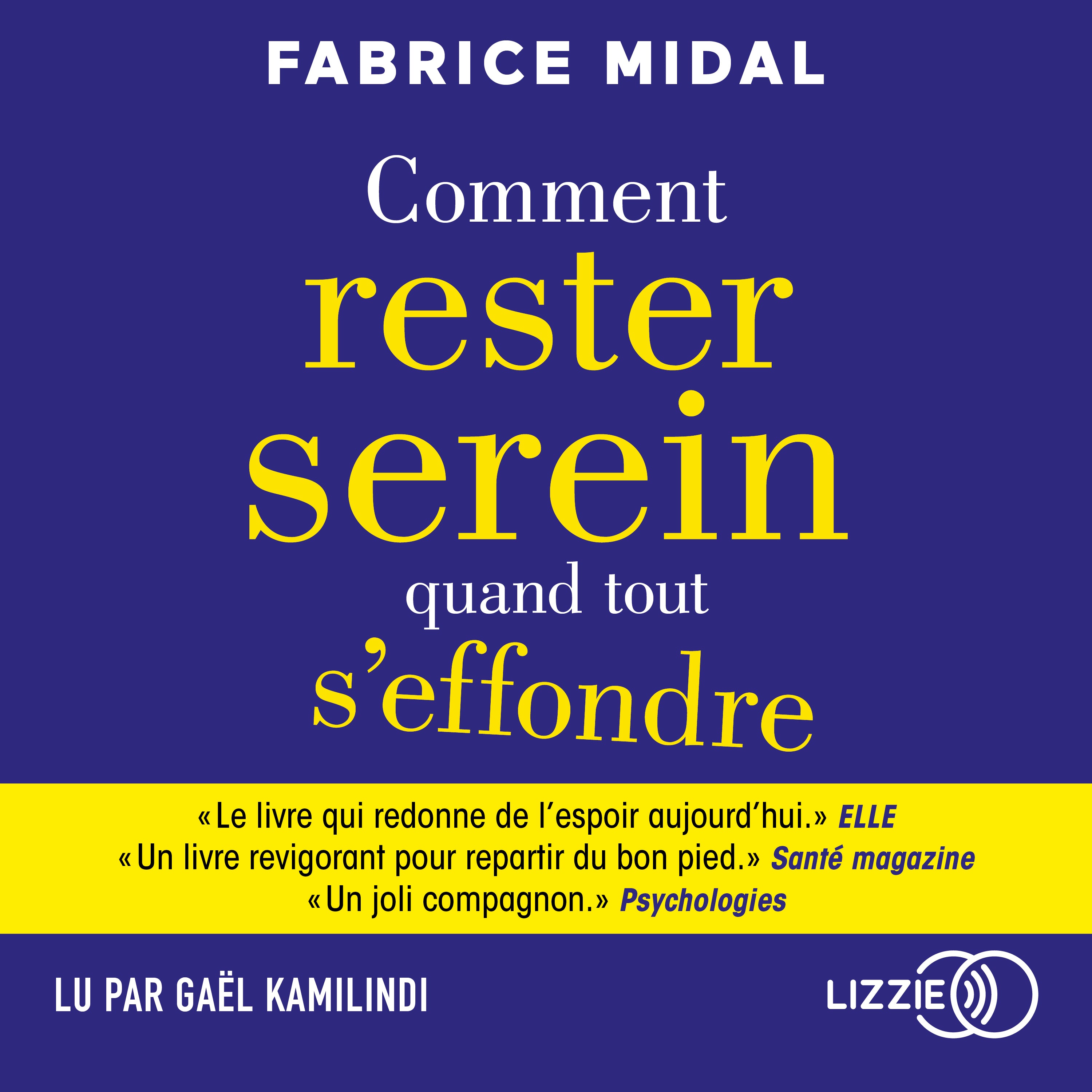 Comment rester serein quand tout s'effondre - Par l'auteur du best-seller « Foutez-vous la paix ! »