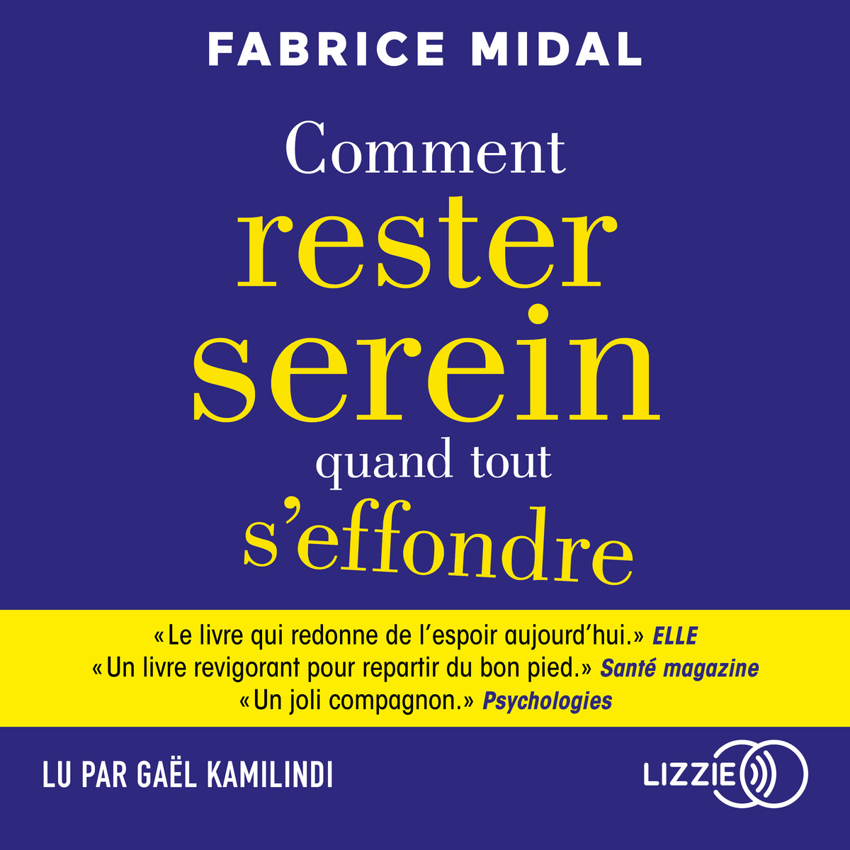 Comment rester serein quand tout s'effondre - Par l'auteur du best-seller « Foutez-vous la paix ! »