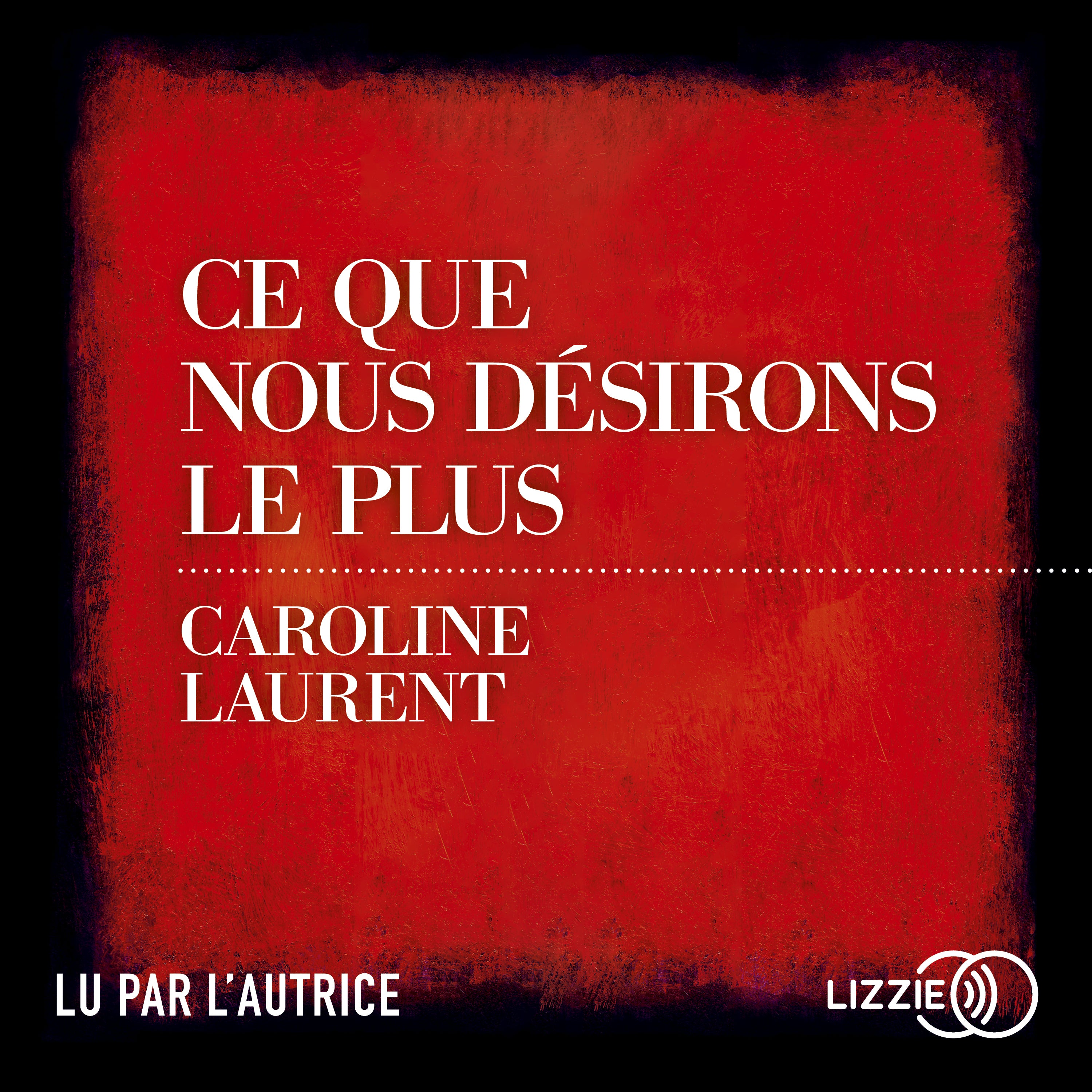 Ce que nous désirons le plus