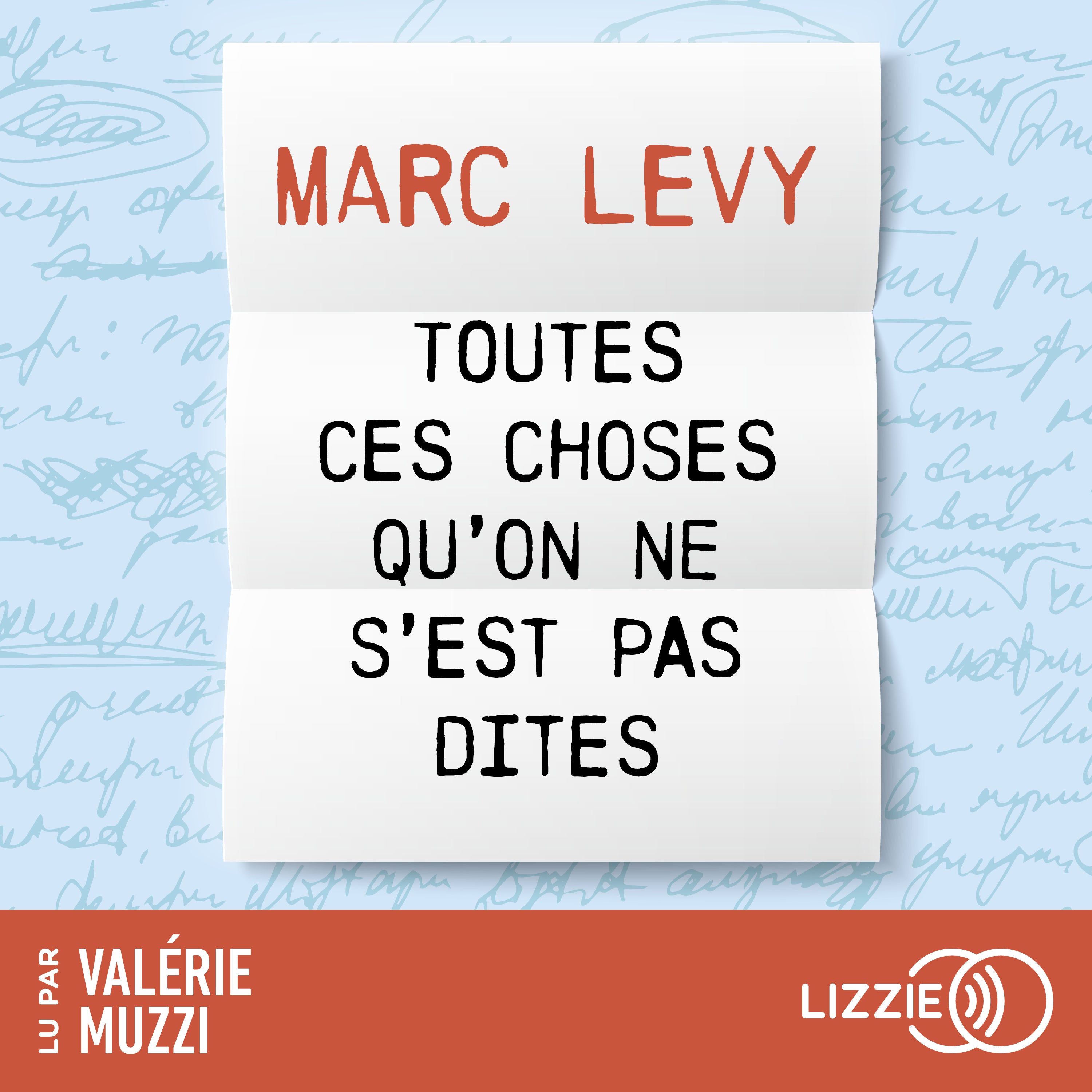 Toutes ces choses qu'on ne s'est pas dites - Une comédie romantique et fantastique de Marc Levy