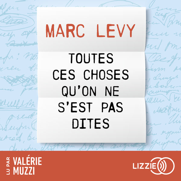 Toutes ces choses qu'on ne s'est pas dites - Une comédie romantique et fantastique de Marc Levy