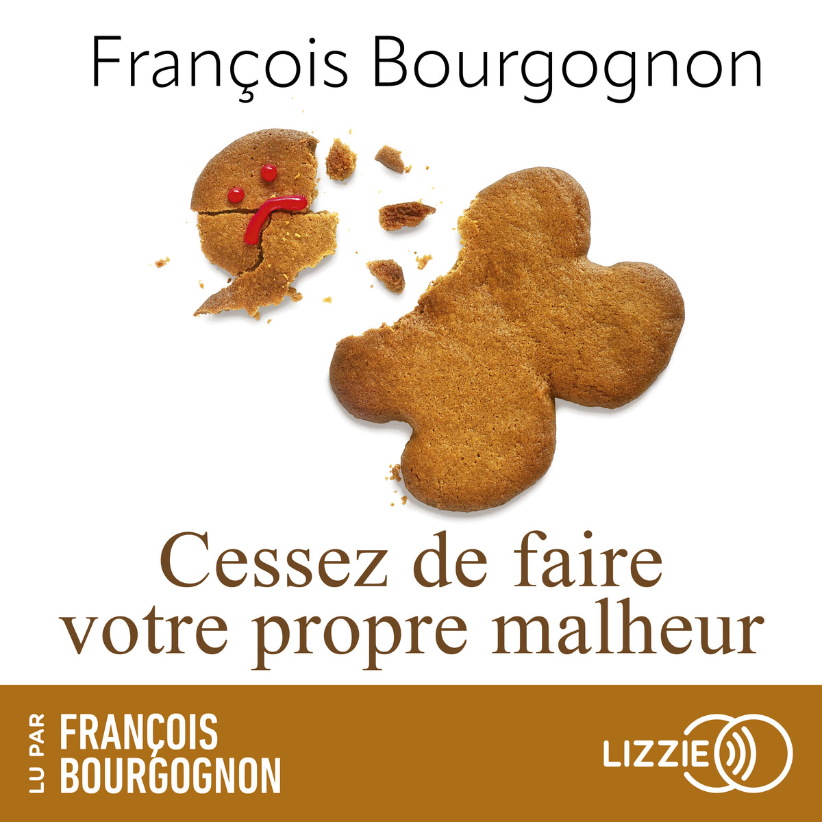 Cessez de faire votre propre malheur