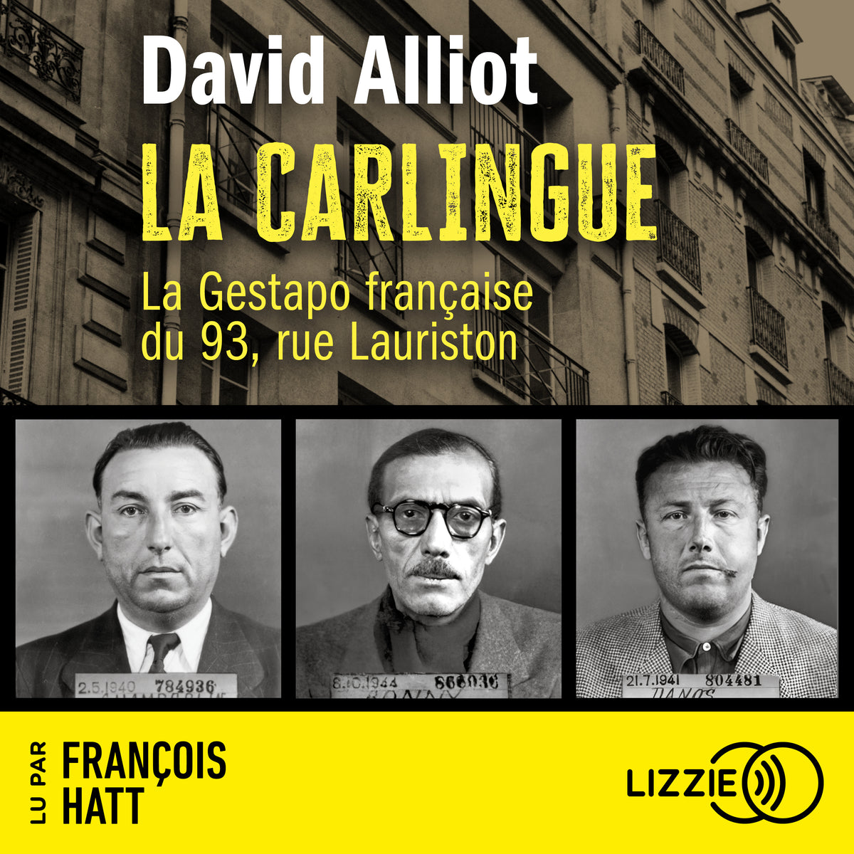 La Carlingue : La Gestapo française du 93, rue Lauriston