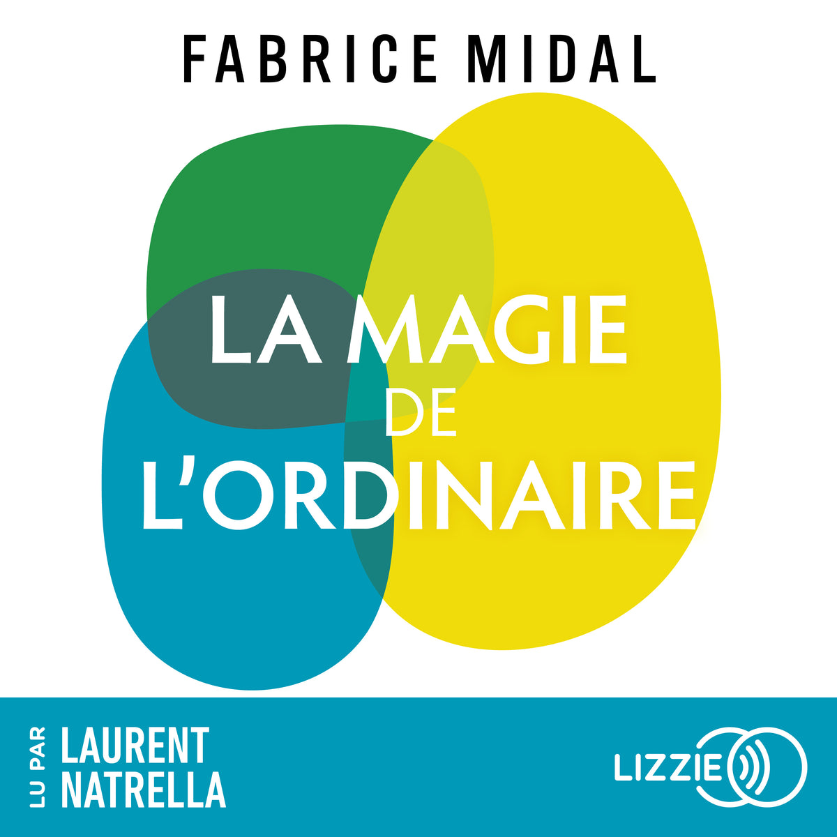 La Magie de l'ordinaire - Par l'auteur du best-seller « Foutez-vous la paix ! »