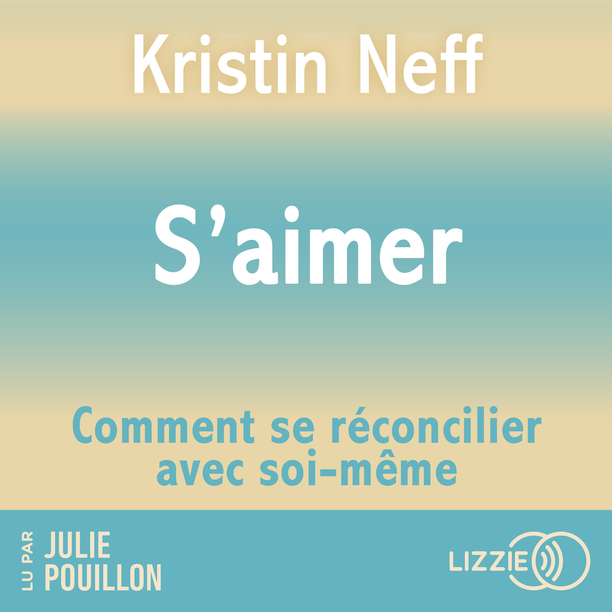 S'aimer - Comment se réconcilier avec soi- même