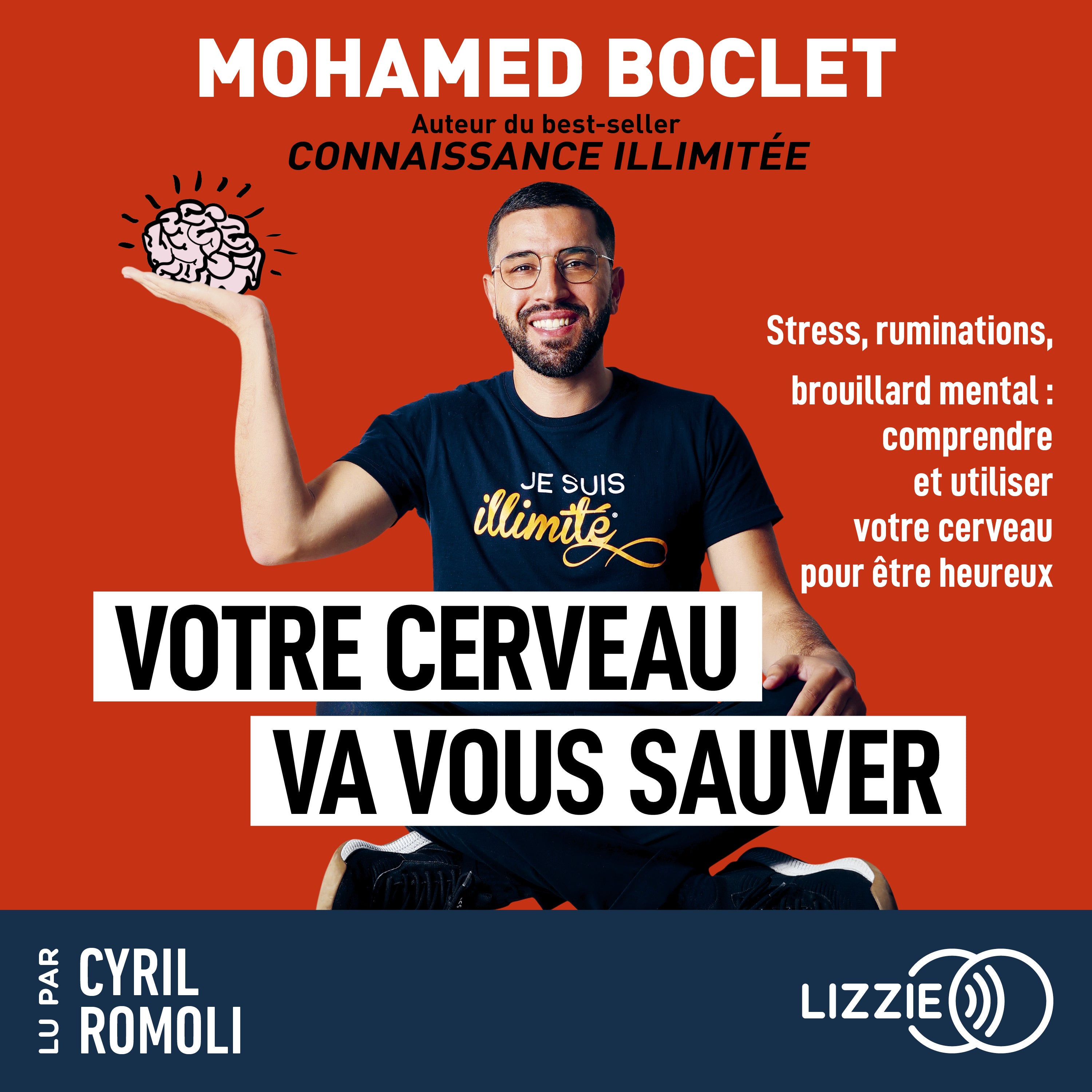 Votre cerveau va vous sauver - Stress, ruminations, brouillard mental : comprendre et utiliser votre cerveau pour aller mieux