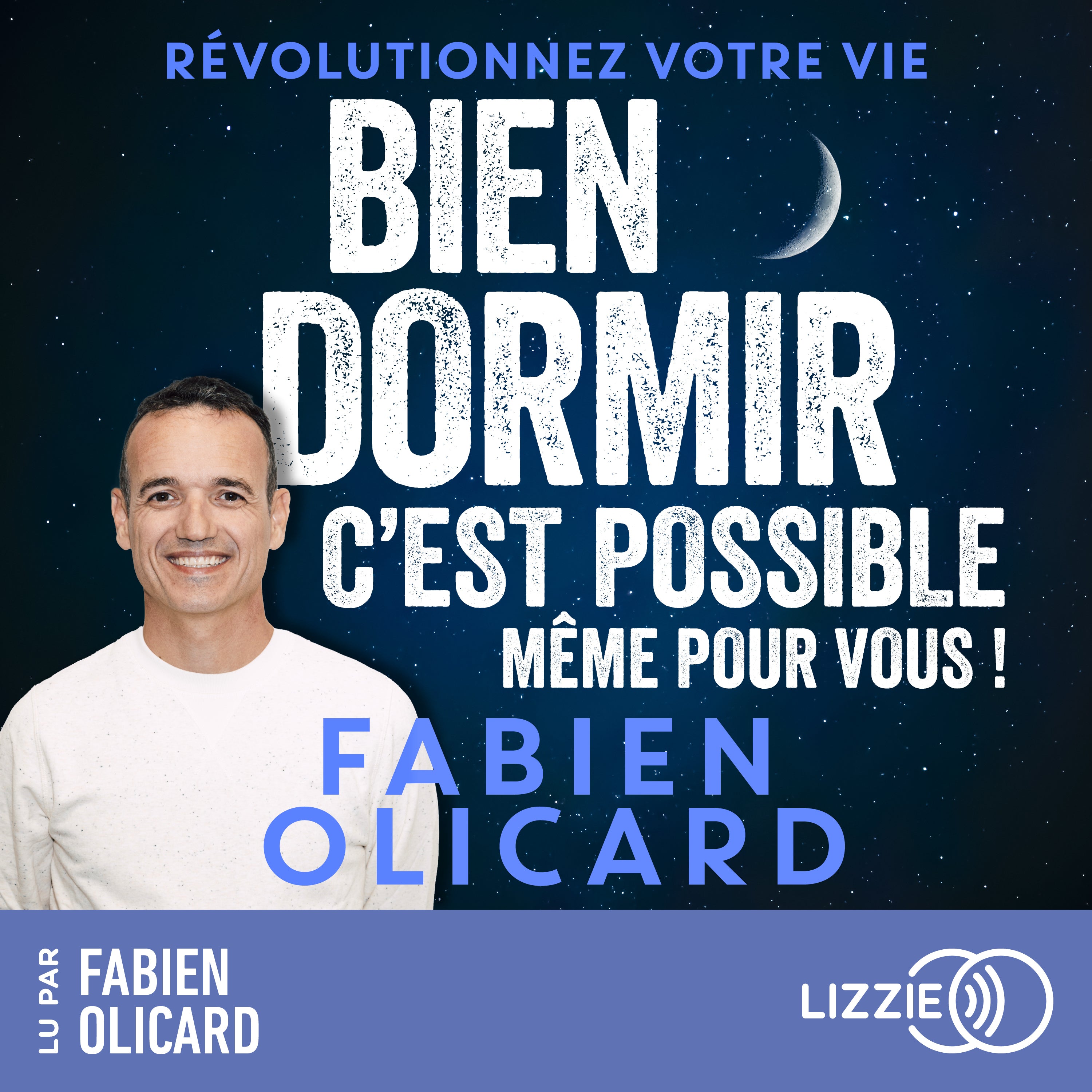 Bien dormir, c'est possible, même pour vous ! - Révolutionnez votre vie