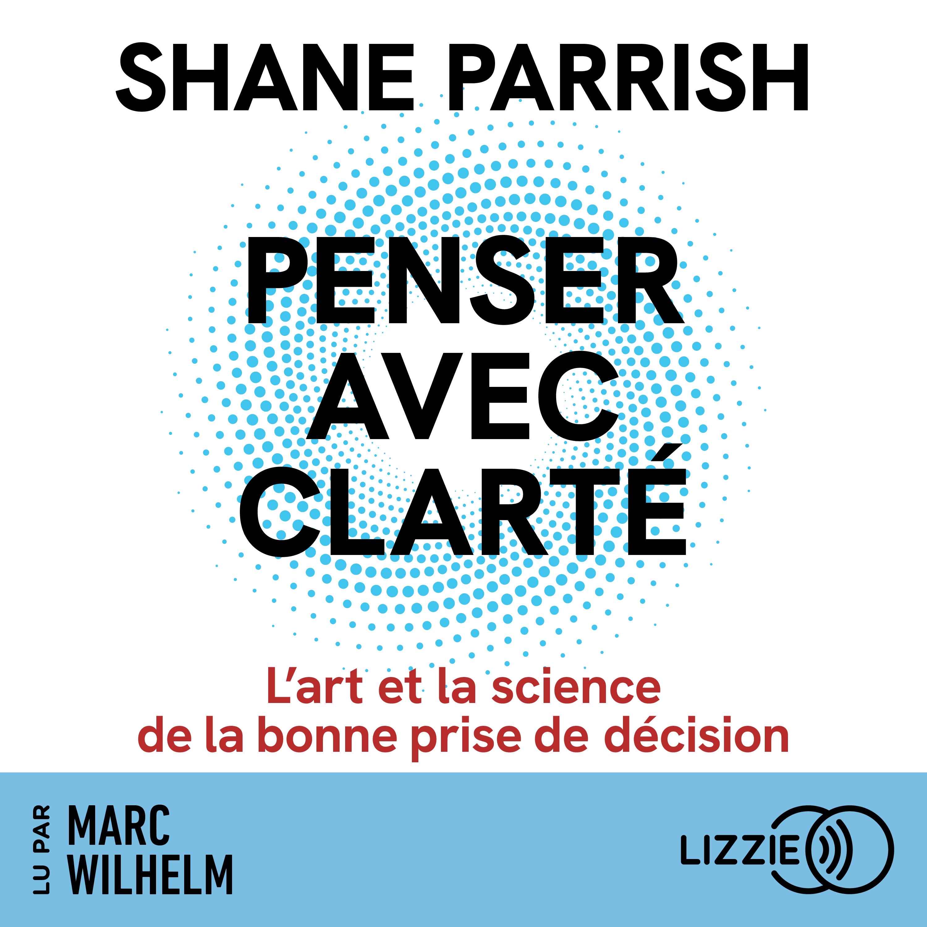 Penser avec clarté - L'art et la science de la bonne prise de décision