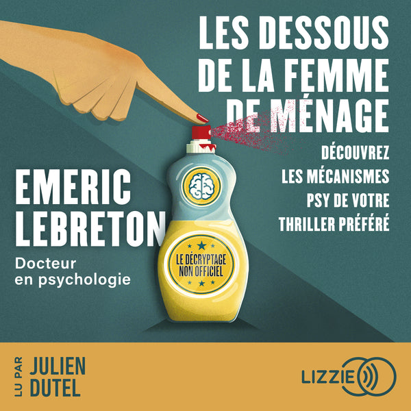 Les dessous de la femme de ménage - Découvrez les mécanismes psy de votre thriller préféré