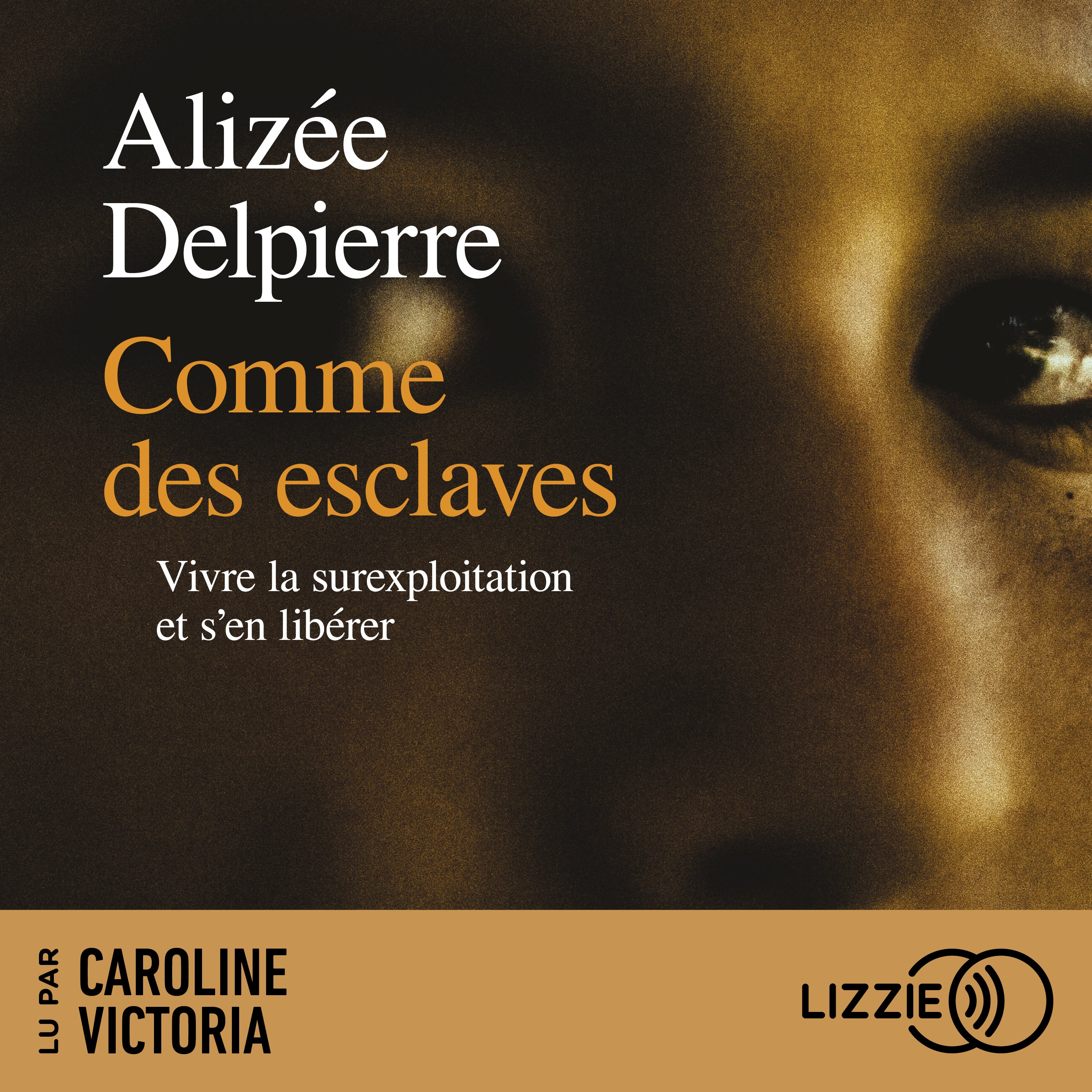 Comme des esclaves - Vivre la surexploitation et s'en libérer