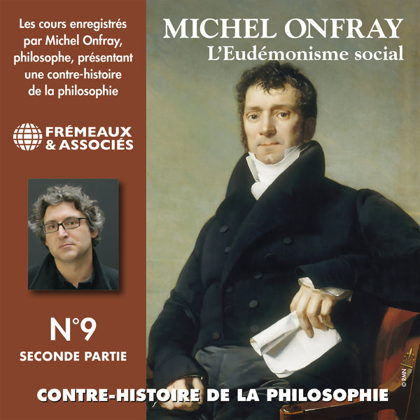 Contre-histoire de la philosophie (Volume 9.2) - L'eudémonisme social I,  le XIXe siècle de Karl Marx à Bentham