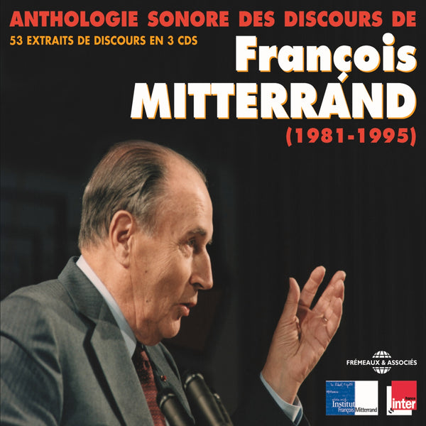 Anthologie sonore des discours de François Mitterrand (1981-1995)