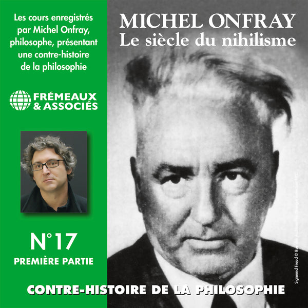 Contre-histoire de la philosophie (Volume 17.1) - Le siècle du nihilisme I