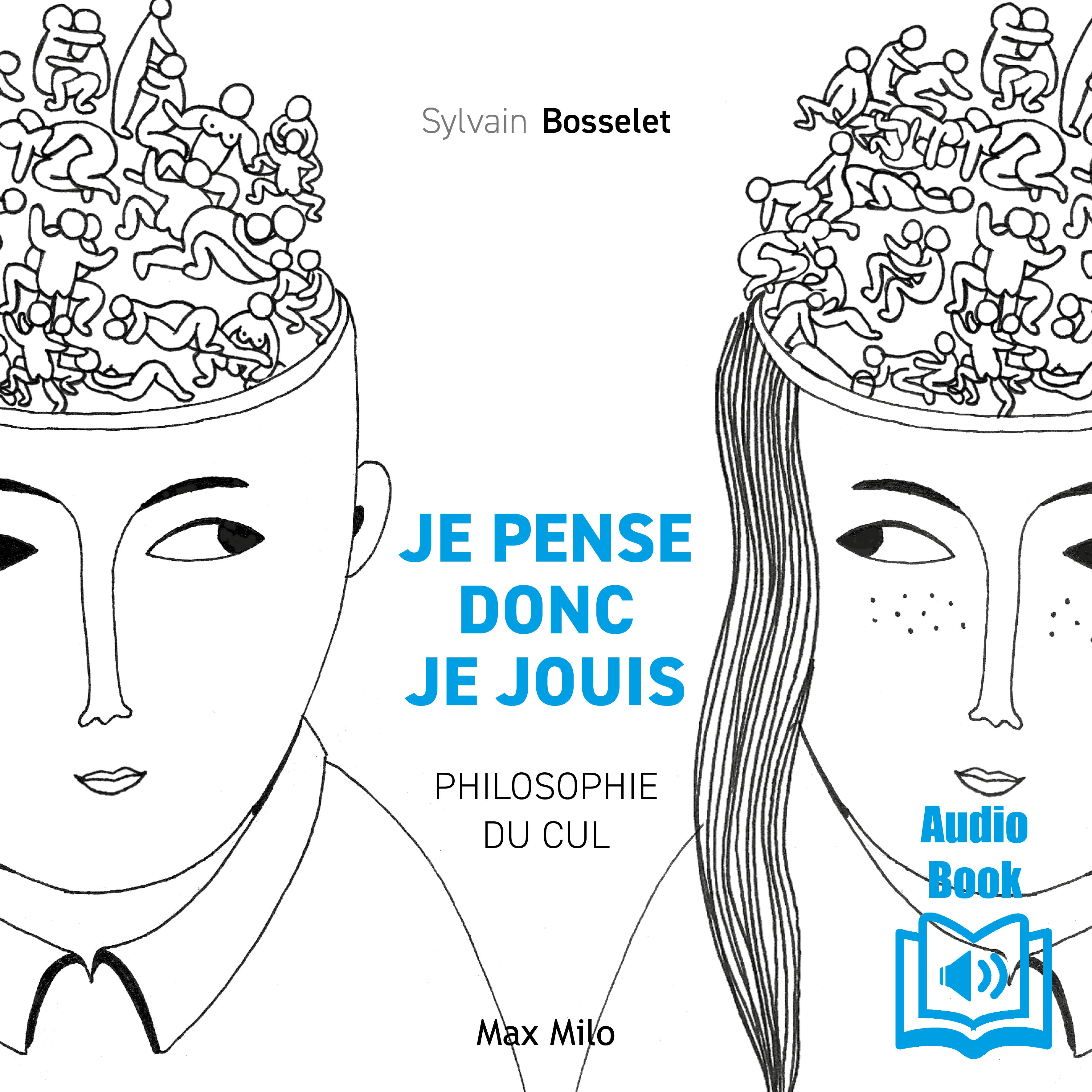 Je pense donc je jouis. La philosophie du cul