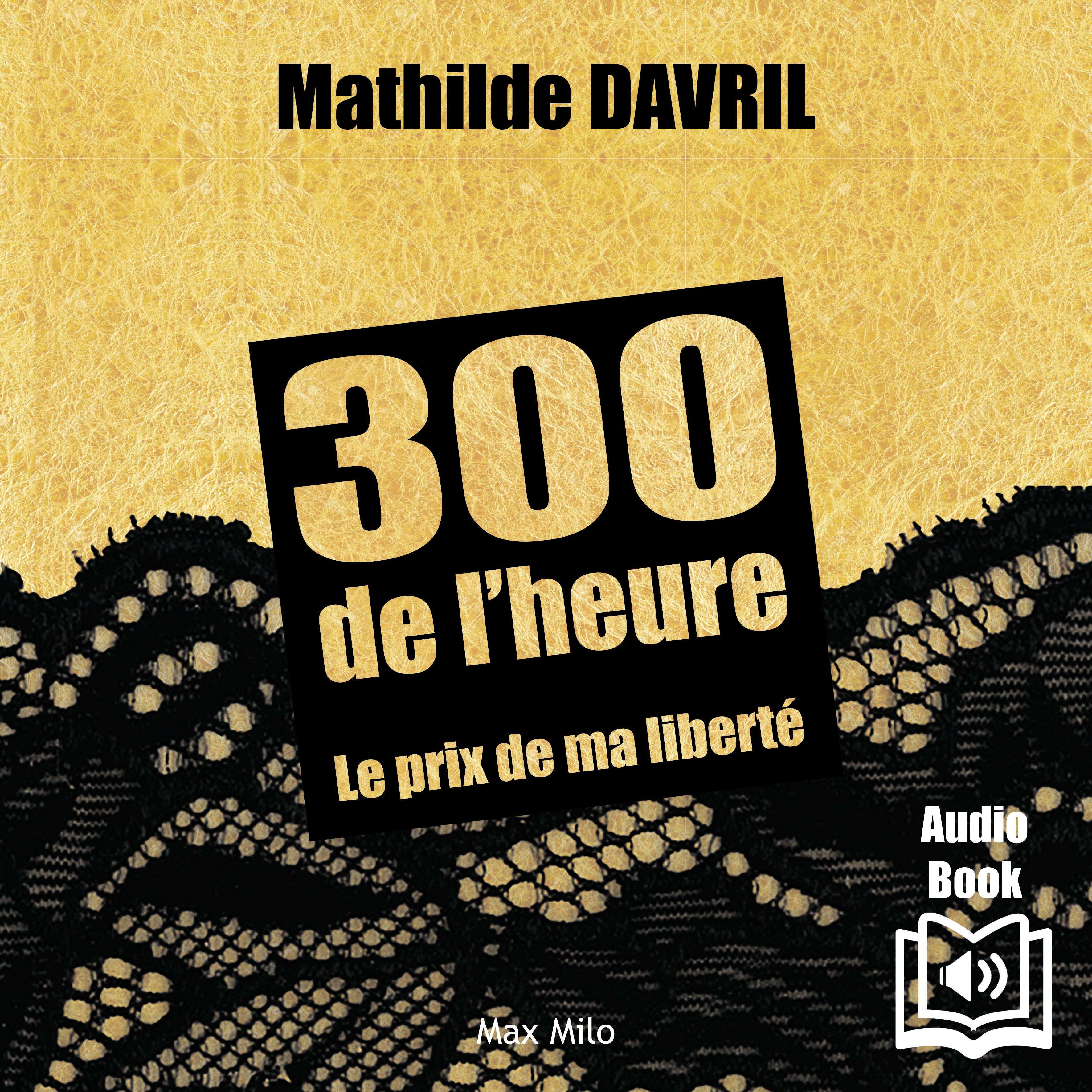 300 de l’heure. Le prix de ma liberté