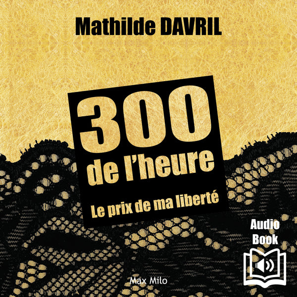 300 de l’heure. Le prix de ma liberté