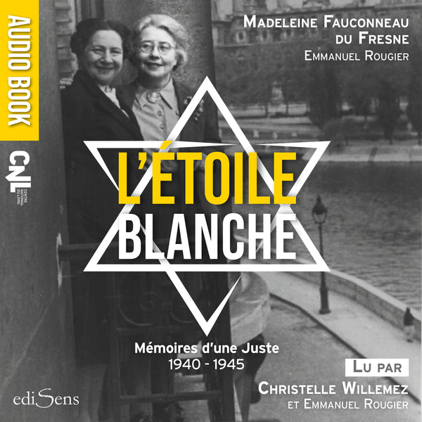 L'Étoile blanche : mémoires d'une Juste 1940-1945
