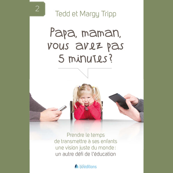 Papa, maman, vous avez pas 5 minutes?
