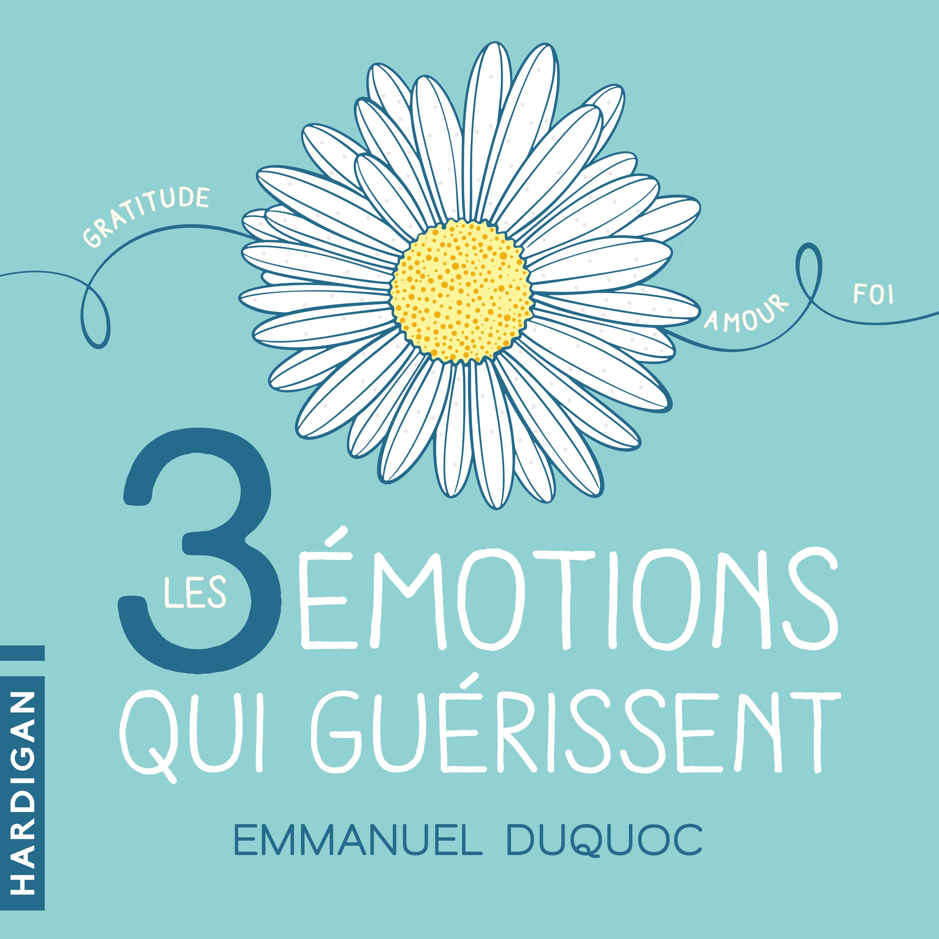 Les 3 émotions qui guérissent