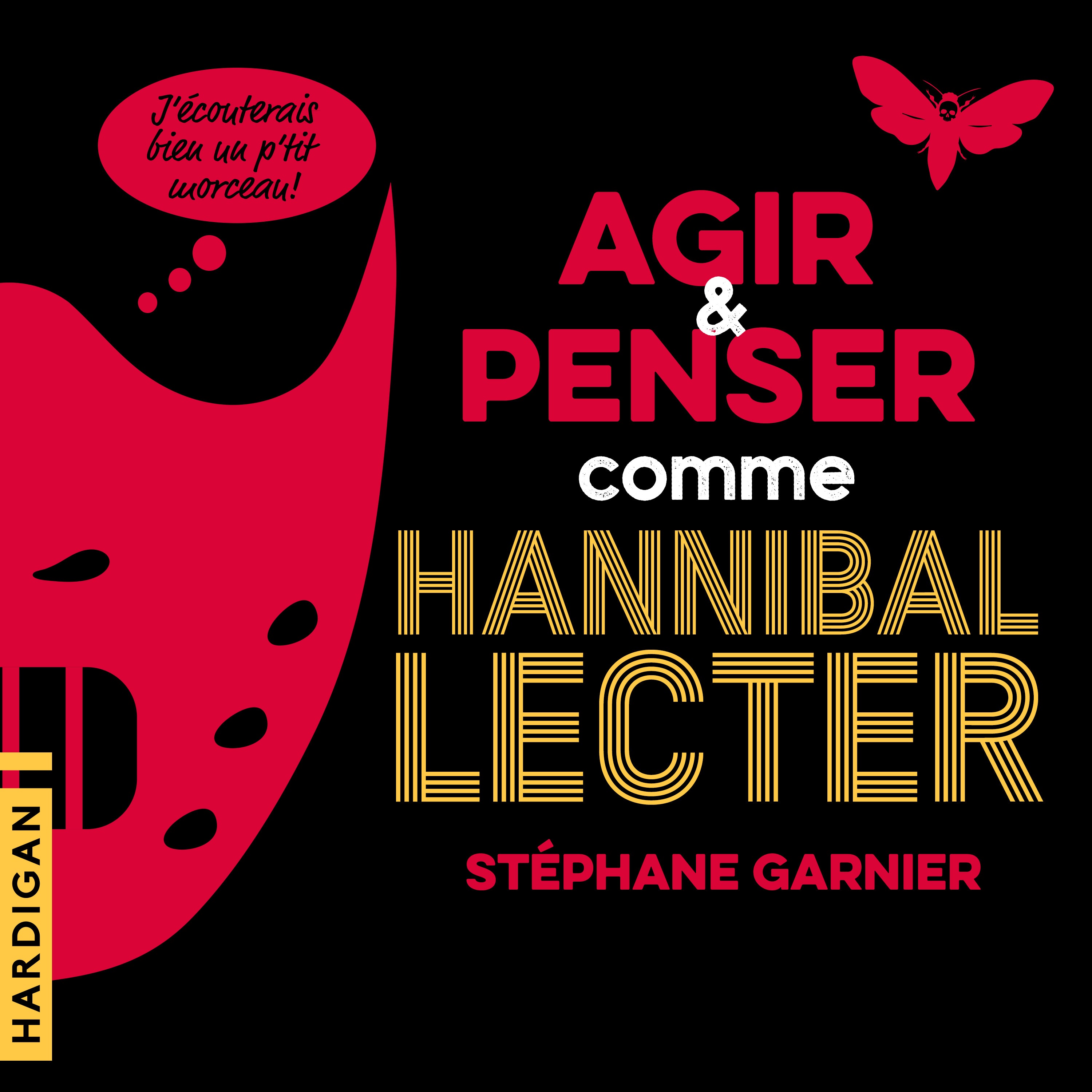 Agir et penser comme Hannibal Lecter