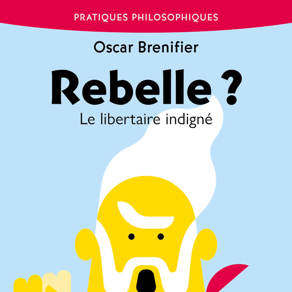 Rebelle ? Le libertaire indigné