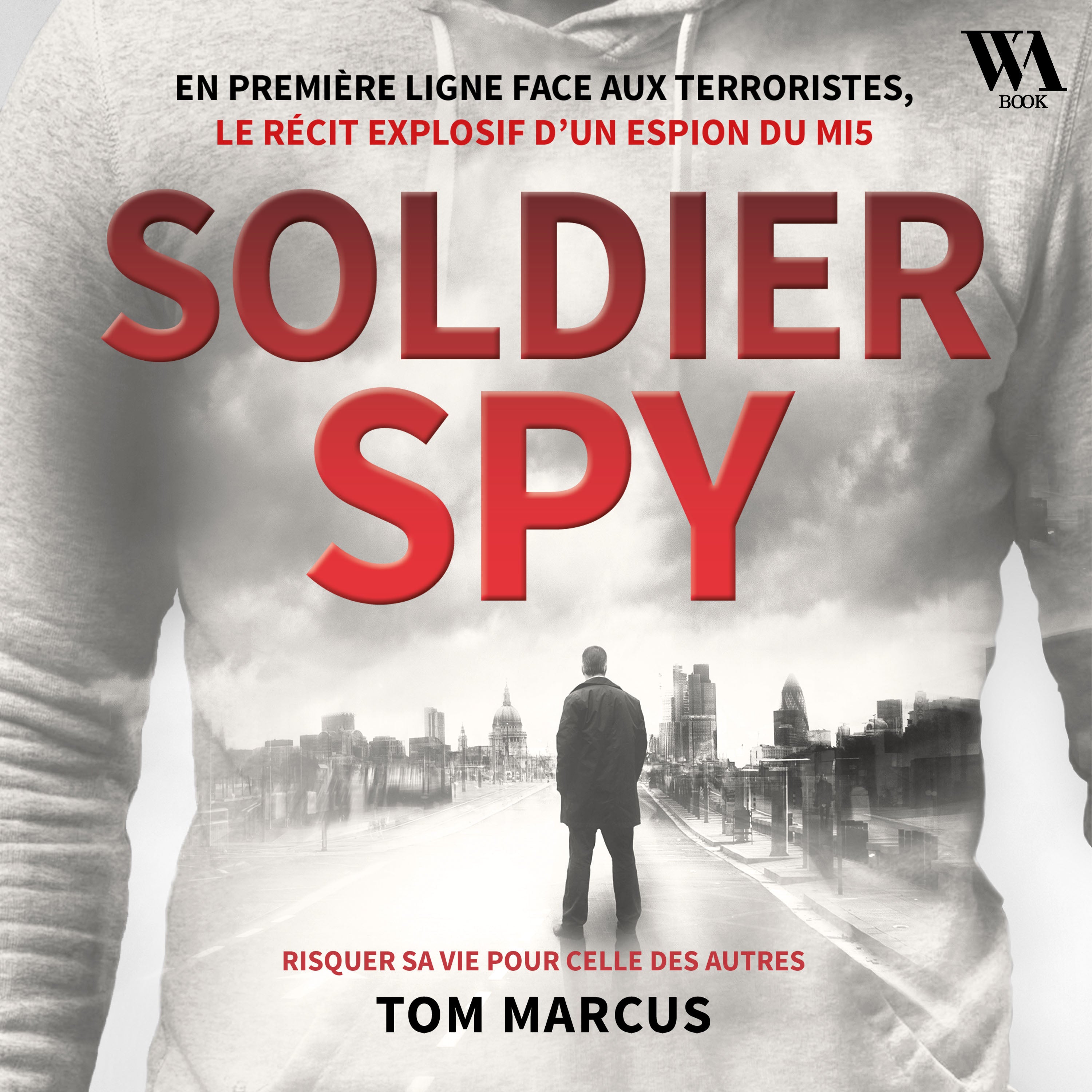 Espion - Le récit explosif d'un agent secret du MI5