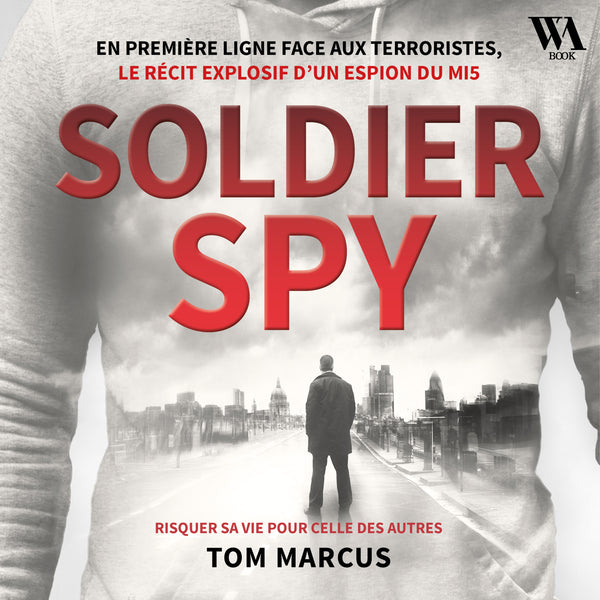 Espion - Le récit explosif d'un agent secret du MI5