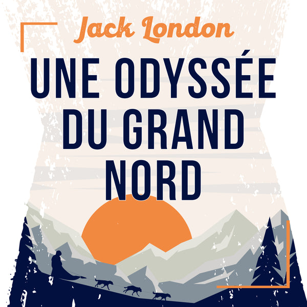 Une Odyssée du Grand Nord, une nouvelle de Jack London