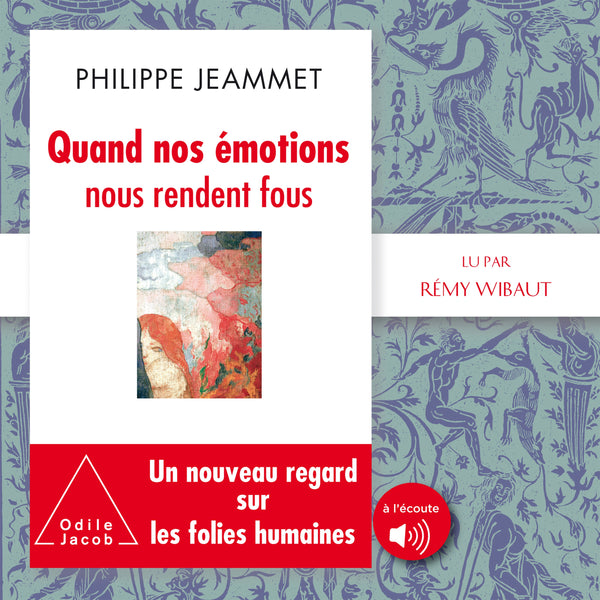 Quand nos émotions nous rendent fous