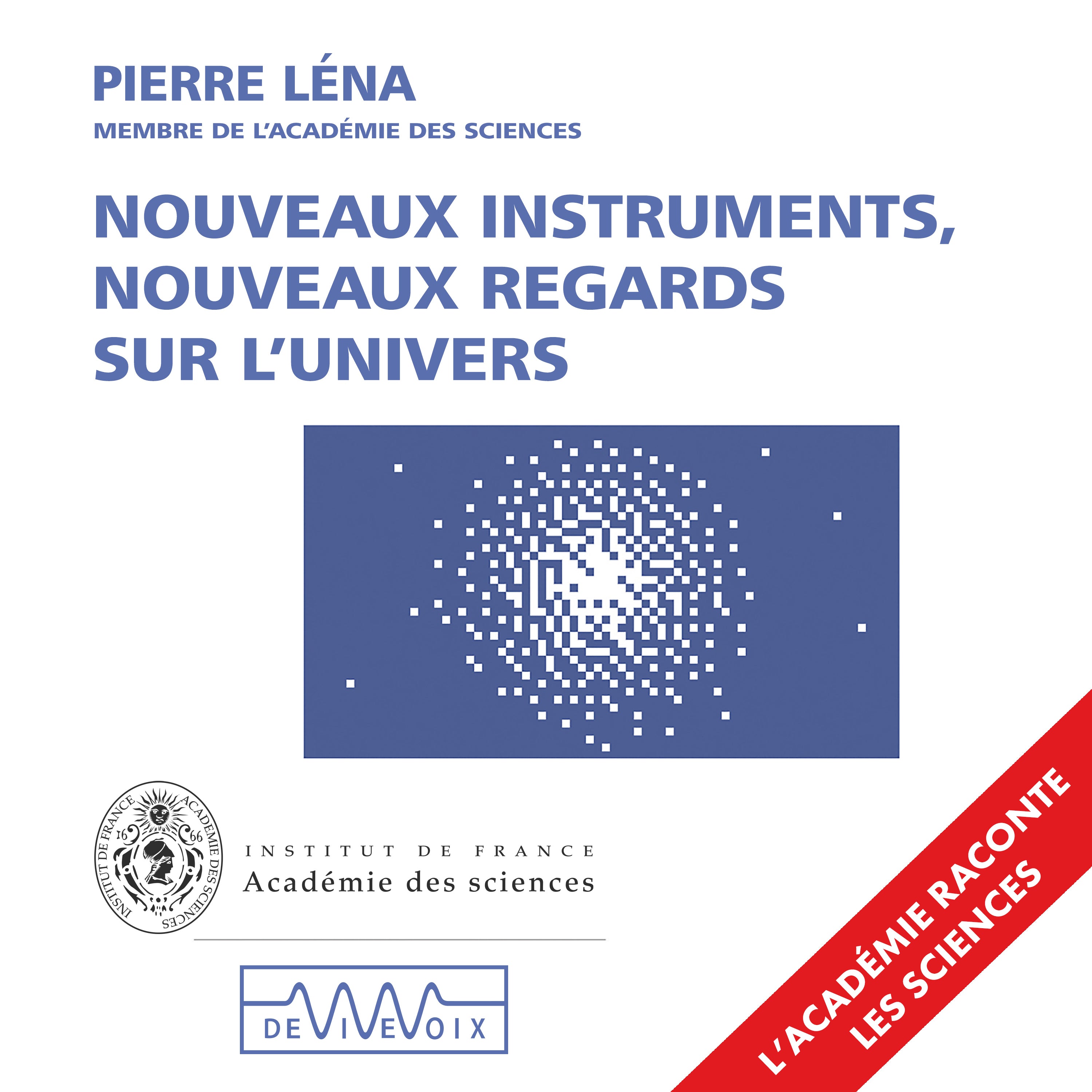 Nouveaux instruments, nouveaux regards sur l'univers