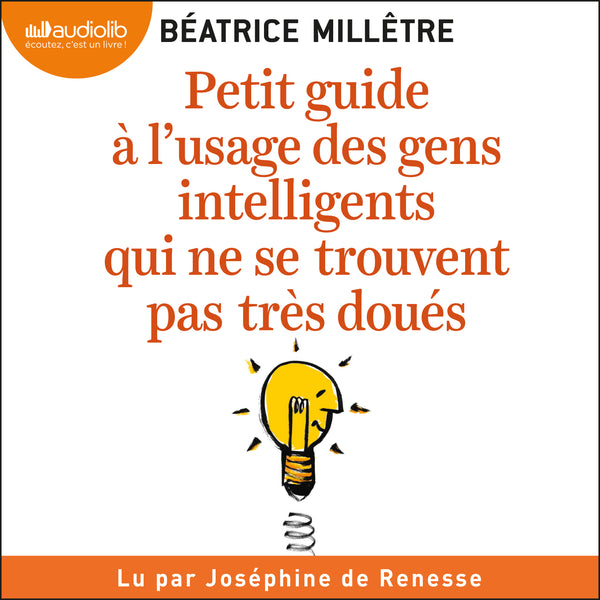Petit Guide à l'usage des gens intelligents qui ne se trouvent pas très doués