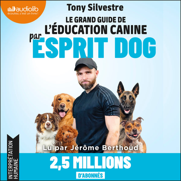 Le grand guide de l'éducation canine